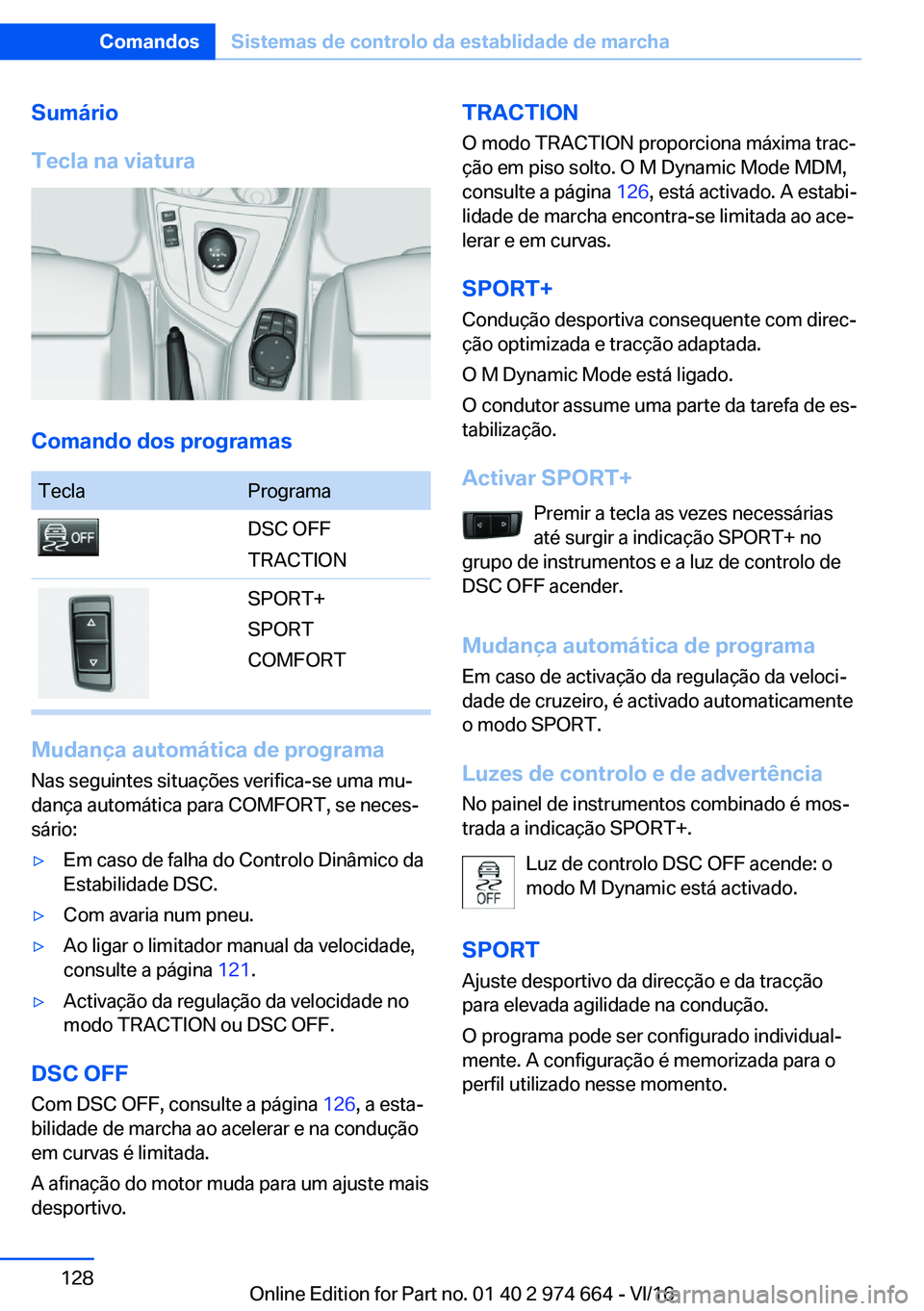 BMW M2 2017  Manual do condutor (in Portuguese) �S�u�m�á�r�i�o
�T�e�c�l�a��n�a��v�i�a�t�u�r�a
�C�o�m�a�n�d�o��d�o�s��p�r�o�g�r�a�m�a�s
�T�e�c�l�a�P�r�o�g�r�a�m�a�D�S�C� �O�F�F
�T�R�A�C�T�I�O�N�S�P�O�R�T�+
�S�P�O�R�T
�C�O�M�F�O�R�T
�M�u�d�a�n�