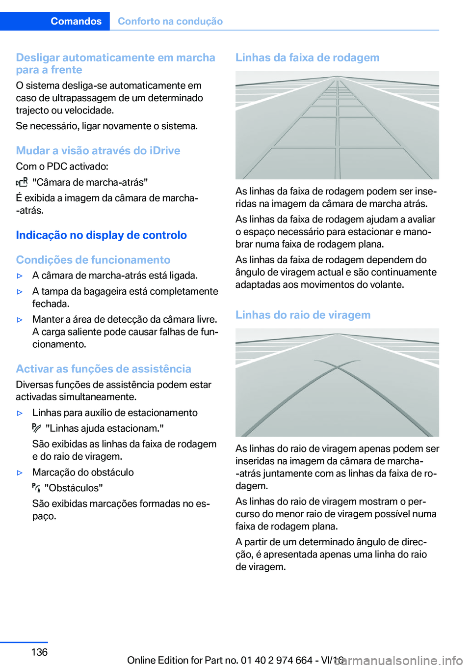 BMW M2 2017  Manual do condutor (in Portuguese) �D�e�s�l�i�g�a�r��a�u�t�o�m�a�t�i�c�a�m�e�n�t�e��e�m��m�a�r�c�h�a
�p�a�r�a��a��f�r�e�n�t�e
�O� �s�i�s�t�e�m�a� �d�e�s�l�i�g�a�-�s�e� �a�u�t�o�m�a�t�i�c�a�m�e�n�t�e� �e�m
�c�a�s�o� �d�e� �u�l�t�r�