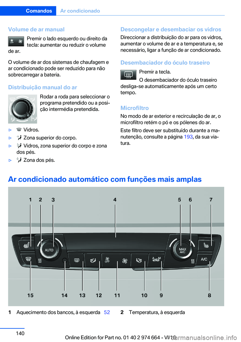 BMW M2 2017  Manual do condutor (in Portuguese) �V�o�l�u�m�e��d�e��a�r��m�a�n�u�a�l�P�r�e�m�i�r� �o� �l�a�d�o� �e�s�q�u�e�r�d�o� �o�u� �d�i�r�e�i�t�o� �d�a�t�e�c�l�a�:� �a�u�m�e�n�t�a�r� �o�u� �r�e�d�u�z�i�r� �o� �v�o�l�u�m�e
�d�e� �a�r�.
�O� �v