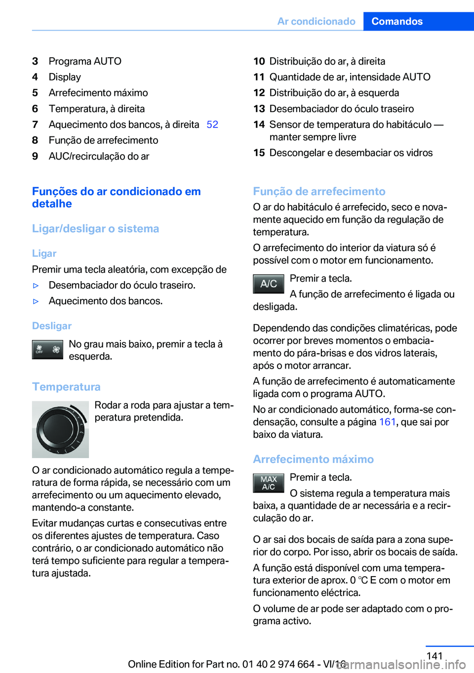 BMW M2 2017  Manual do condutor (in Portuguese) �3�P�r�o�g�r�a�m�a� �A�U�T�O�4�D�i�s�p�l�a�y�5�A�r�r�e�f�e�c�i�m�e�n�t�o� �m�á�x�i�m�o�6�T�e�m�p�e�r�a�t�u�r�a�,� �à� �d�i�r�e�i�t�a�7�A�q�u�e�c�i�m�e�n�t�o� �d�o�s� �b�a�n�c�o�s�,� �à� �d�i�r�e�i�