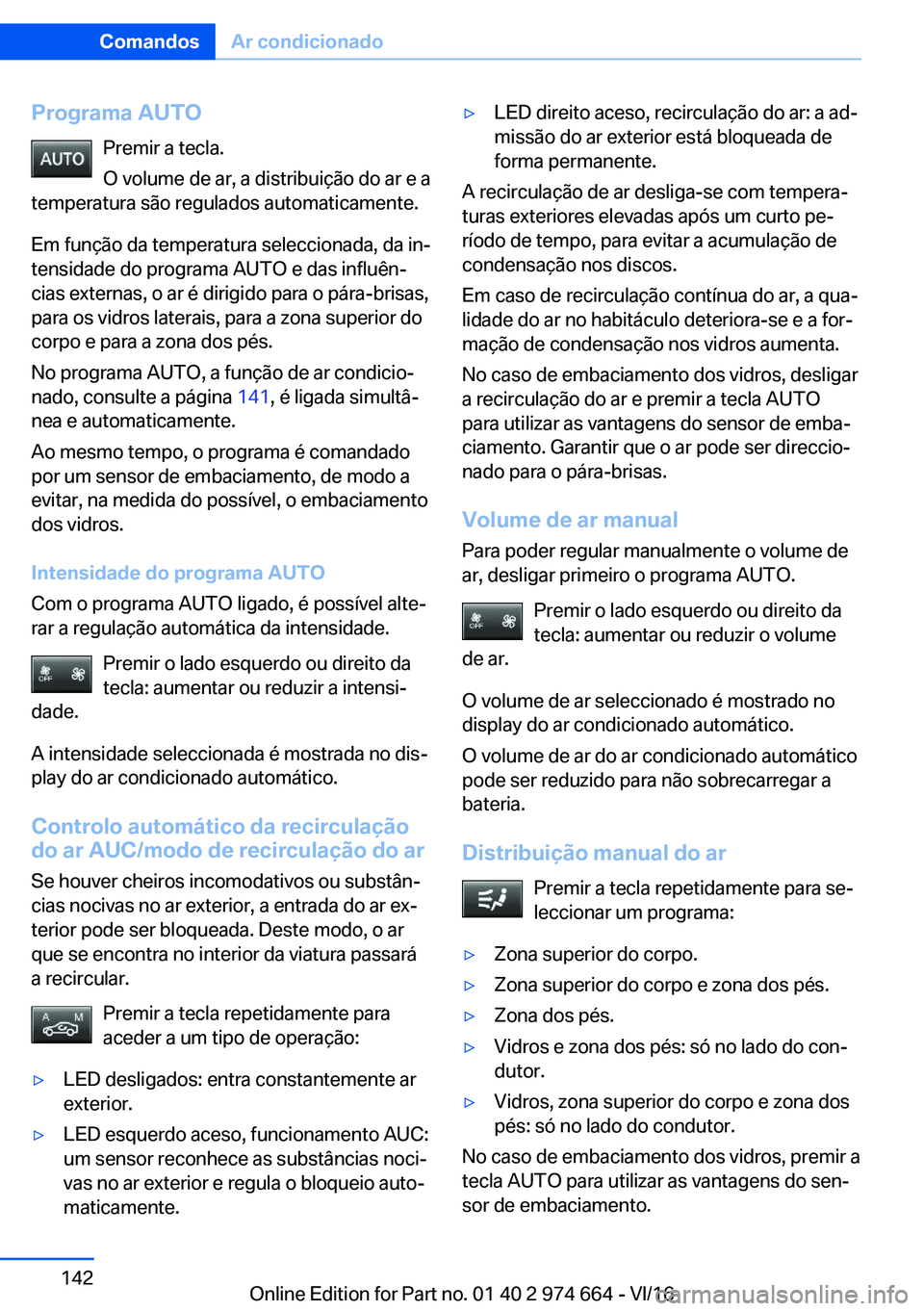 BMW M2 2017  Manual do condutor (in Portuguese) �P�r�o�g�r�a�m�a��A�U�T�O�P�r�e�m�i�r� �a� �t�e�c�l�a�.
�O� �v�o�l�u�m�e� �d�e� �a�r�,� �a� �d�i�s�t�r�i�b�u�i�