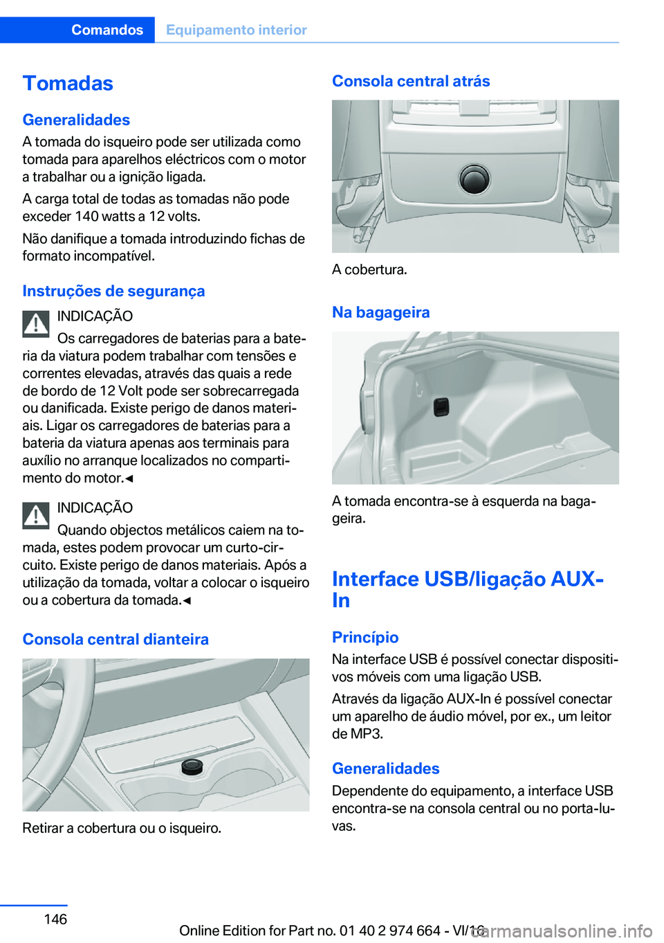BMW M2 2017  Manual do condutor (in Portuguese) �T�o�m�a�d�a�s
�G�e�n�e�r�a�l�i�d�a�d�e�s �A� �t�o�m�a�d�a� �d�o� �i�s�q�u�e�i�r�o� �p�o�d�e� �s�e�r� �u�t�i�l�i�z�a�d�a� �c�o�m�o�t�o�m�a�d�a� �p�a�r�a� �a�p�a�r�e�l�h�o�s� �e�l�é�c�t�r�i�c�o�s� �c�