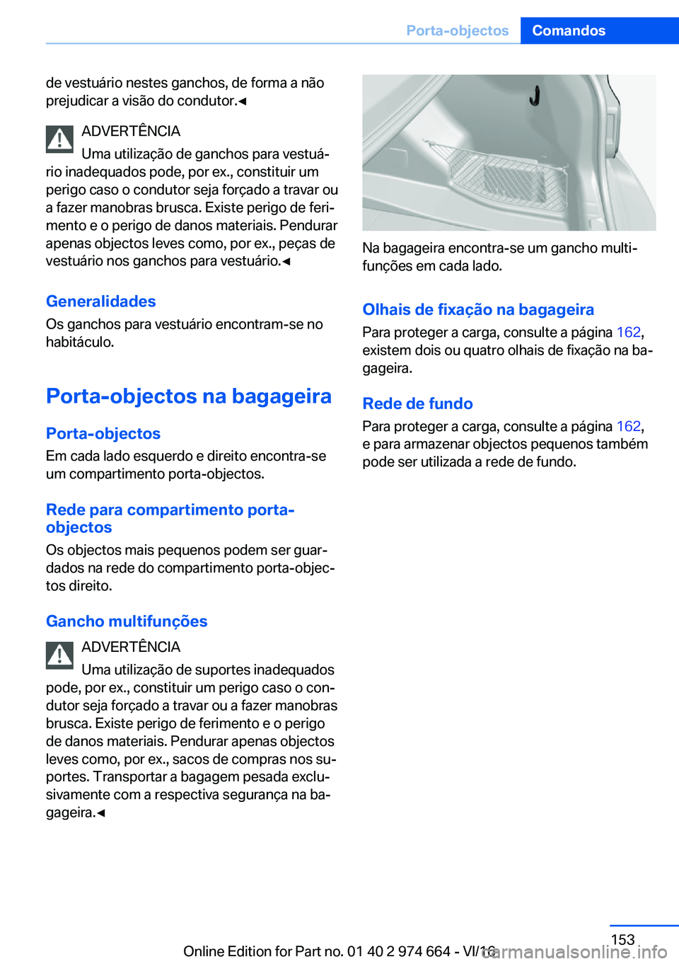 BMW M2 2017  Manual do condutor (in Portuguese) �d�e� �v�e�s�t�u�á�r�i�o� �n�e�s�t�e�s� �g�a�n�c�h�o�s�,� �d�e� �f�o�r�m�a� �a� �n�ã�o�p�r�e�j�u�d�i�c�a�r� �a� �v�i�s�ã�o� �d�o� �c�o�n�d�u�t�o�r�.'