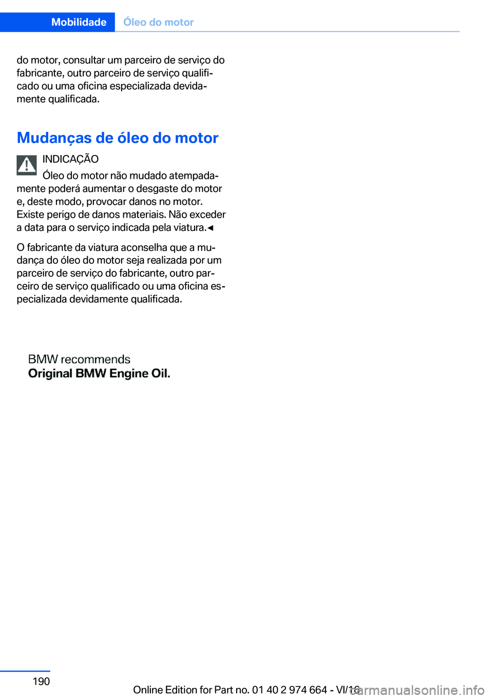 BMW M2 2017  Manual do condutor (in Portuguese) �d�o� �m�o�t�o�r�,� �c�o�n�s�u�l�t�a�r� �u�m� �p�a�r�c�e�i�r�o� �d�e� �s�e�r�v�i�