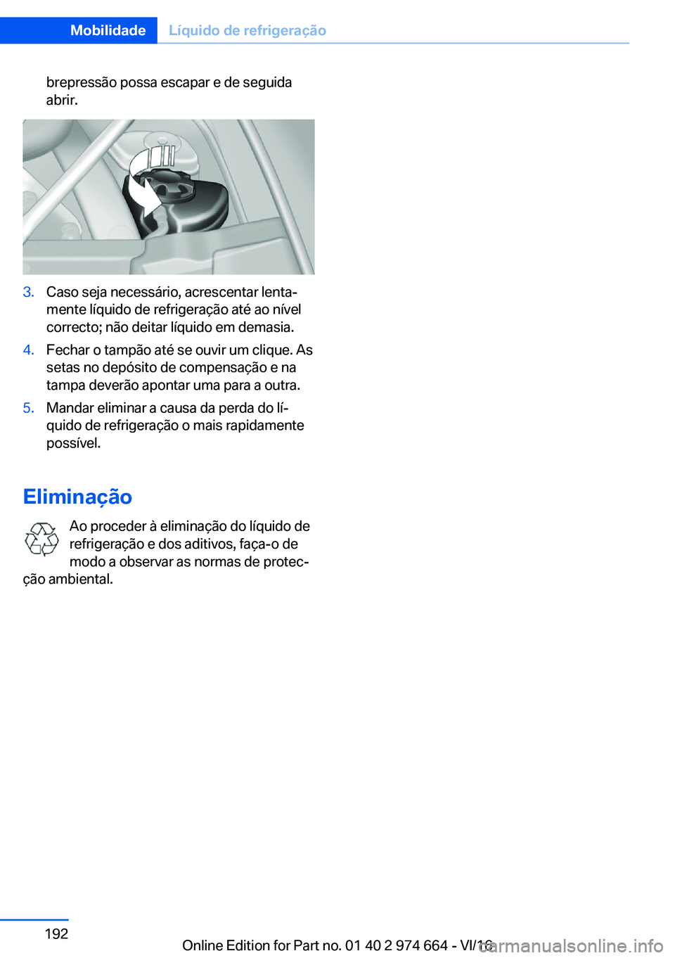 BMW M2 2017  Manual do condutor (in Portuguese) �b�r�e�p�r�e�s�s�ã�o� �p�o�s�s�a� �e�s�c�a�p�a�r� �e� �d�e� �s�e�g�u�i�d�a
�a�b�r�i�r�.�3�.�C�a�s�o� �s�e�j�a� �n�e�c�e�s�s�á�r�i�o�,� �a�c�r�e�s�c�e�n�t�a�r� �l�e�n�t�aª �m�e�n�t�e� �l�