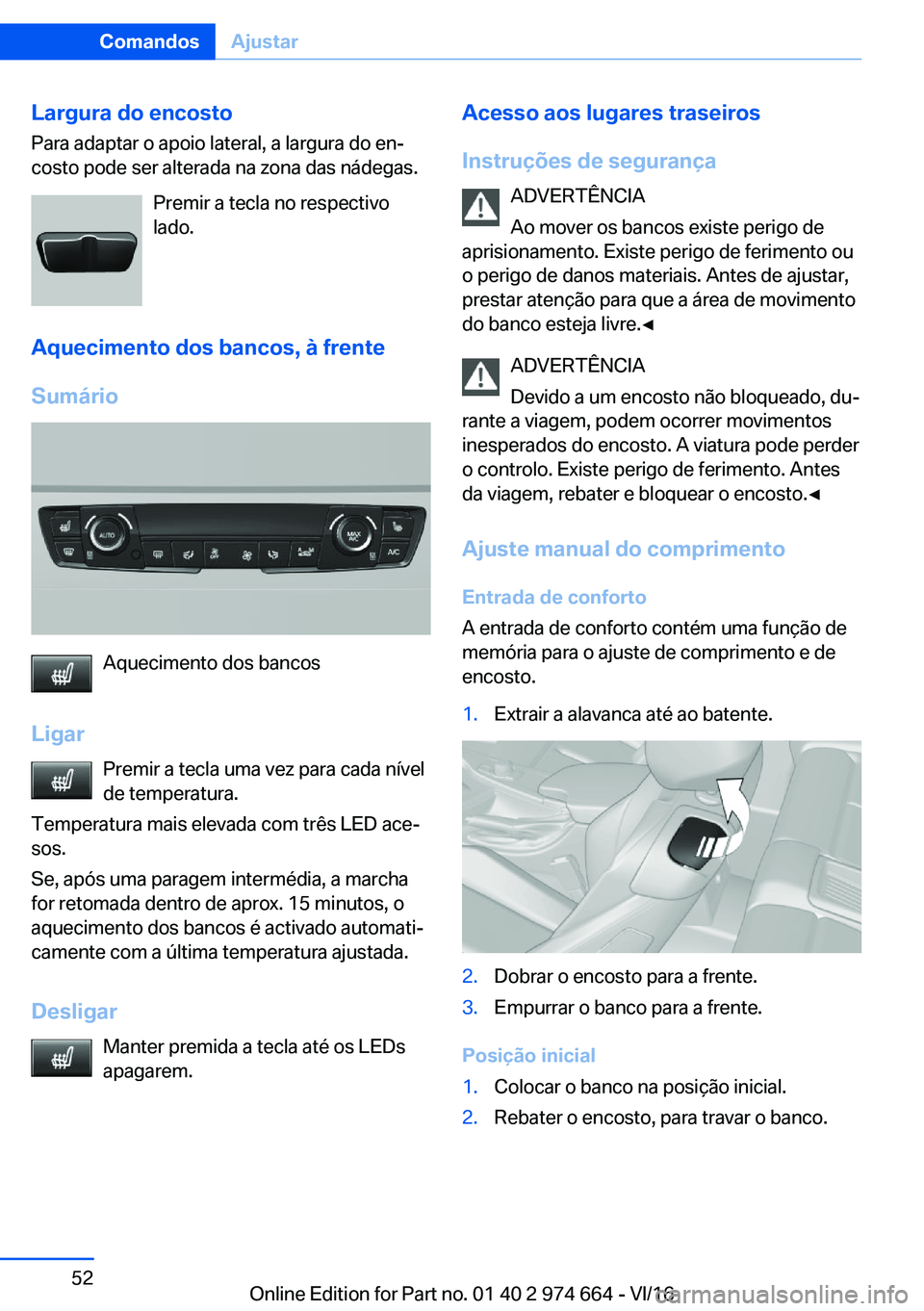 BMW M2 2017  Manual do condutor (in Portuguese) �L�a�r�g�u�r�a��d�o��e�n�c�o�s�t�o
�P�a�r�a� �a�d�a�p�t�a�r� �o� �a�p�o�i�o� �l�a�t�e�r�a�l�,� �a� �l�a�r�g�u�r�a� �d�o� �e�nª �c�o�s�t�o� �p�o�d�e� �s�e�r� �a�l�t�e�r�a�d�a� �n�a� �z�o�n�a� �d�a�