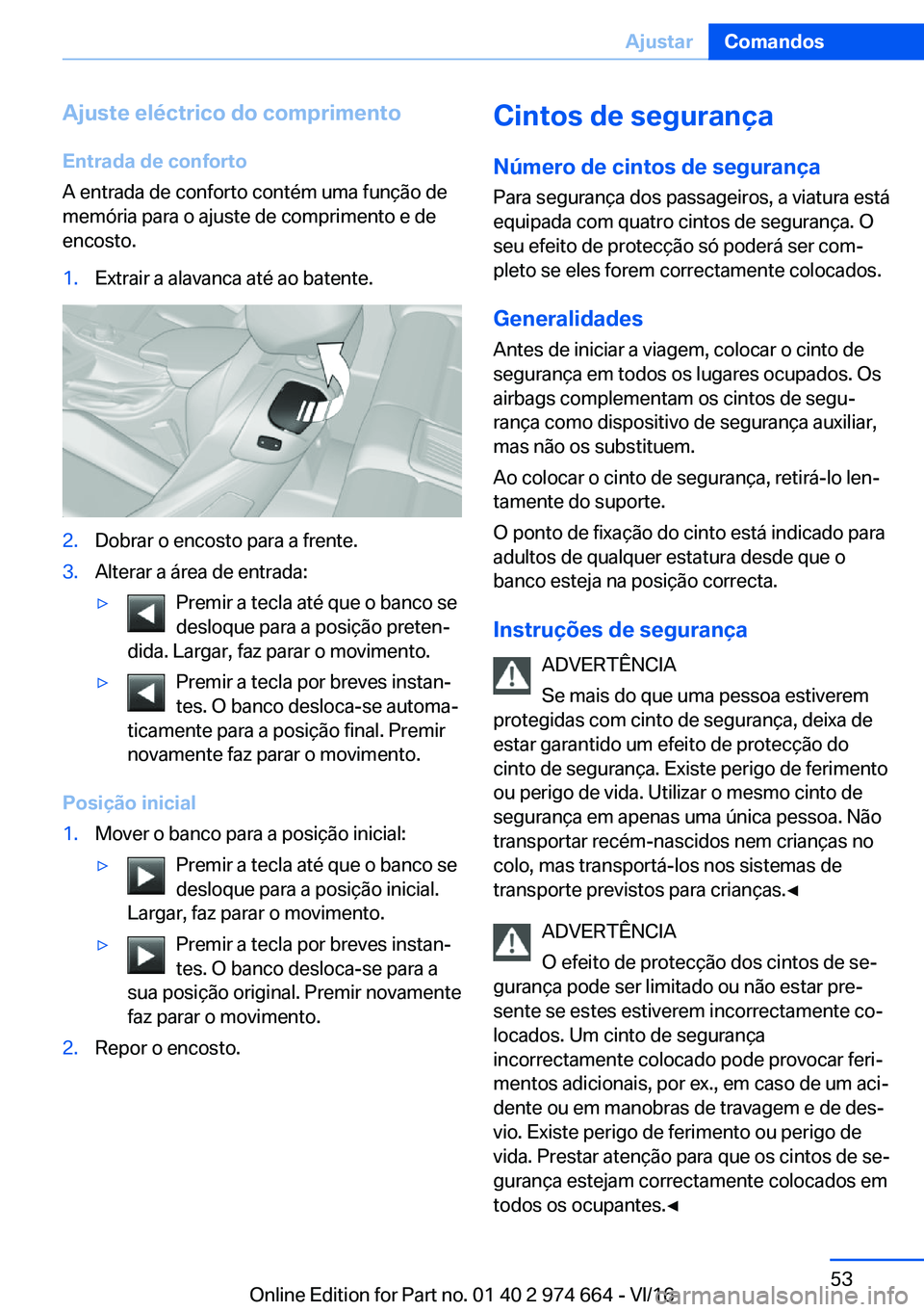 BMW M2 2017  Manual do condutor (in Portuguese) �A�j�u�s�t�e��e�l�é�c�t�r�i�c�o��d�o��c�o�m�p�r�i�m�e�n�t�o�E�n�t�r�a�d�a��d�e��c�o�n�f�o�r�t�o
�A� �e�n�t�r�a�d�a� �d�e� �c�o�n�f�o�r�t�o� �c�o�n�t�é�m� �u�m�a� �f�u�n�