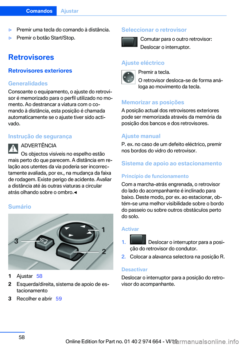 BMW M2 2017  Manual do condutor (in Portuguese) 'y�P�r�e�m�i�r� �u�m�a� �t�e�c�l�a� �d�o� �c�o�m�a�n�d�o� �à� �d�i�s�t�â�n�c�i�a�.'y�P�r�e�m�i�r� �o� �b�o�t�ã�o� �S�t�a�r�t�/�S�t�o�p�.
�R�e�t�r�o�v�i�s�o�r�e�s�R�e�t�r�o�v�i�s�o�r�e�s��e