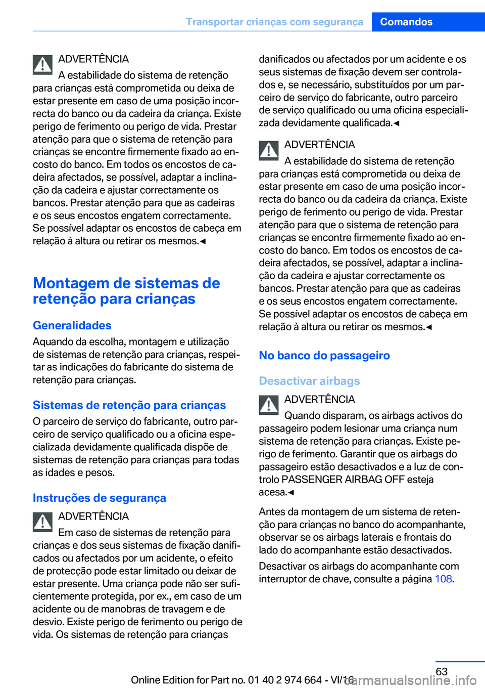 BMW M2 2017  Manual do condutor (in Portuguese) �A�D�V�E�R�T�Ê�N�C�I�A
�A� �e�s�t�a�b�i�l�i�d�a�d�e� �d�o� �s�i�s�t�e�m�a� �d�e� �r�e�t�e�n�