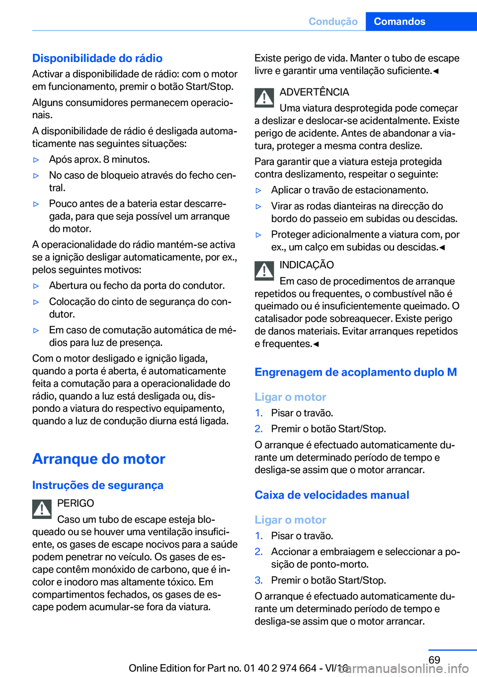 BMW M2 2017  Manual do condutor (in Portuguese) �D�i�s�p�o�n�i�b�i�l�i�d�a�d�e��d�o��r�á�d�i�o�A�c�t�i�v�a�r� �a� �d�i�s�p�o�n�i�b�i�l�i�d�a�d�e� �d�e� �r�á�d�i�o�:� �c�o�m� �o� �m�o�t�o�r�e�m� �f�u�n�c�i�o�n�a�m�e�n�t�o�,� �p�r�e�m�i�r� �o� �b