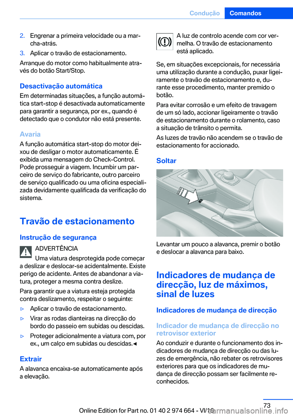 BMW M2 2017  Manual do condutor (in Portuguese) �2�.�E�n�g�r�e�n�a�r� �a� �p�r�i�m�e�i�r�a� �v�e�l�o�c�i�d�a�d�e� �o�u� �a� �m�a�rª�c�h�a�-�a�t�r�á�s�.�3�.�A�p�l�i�c�a�r� �o� �t�r�a�v�ã�o� �d�e� �e�s�t�a�c�i�o�n�a�m�e�n�t�o�.
�A�r�r�a�n�q�u�e� 
