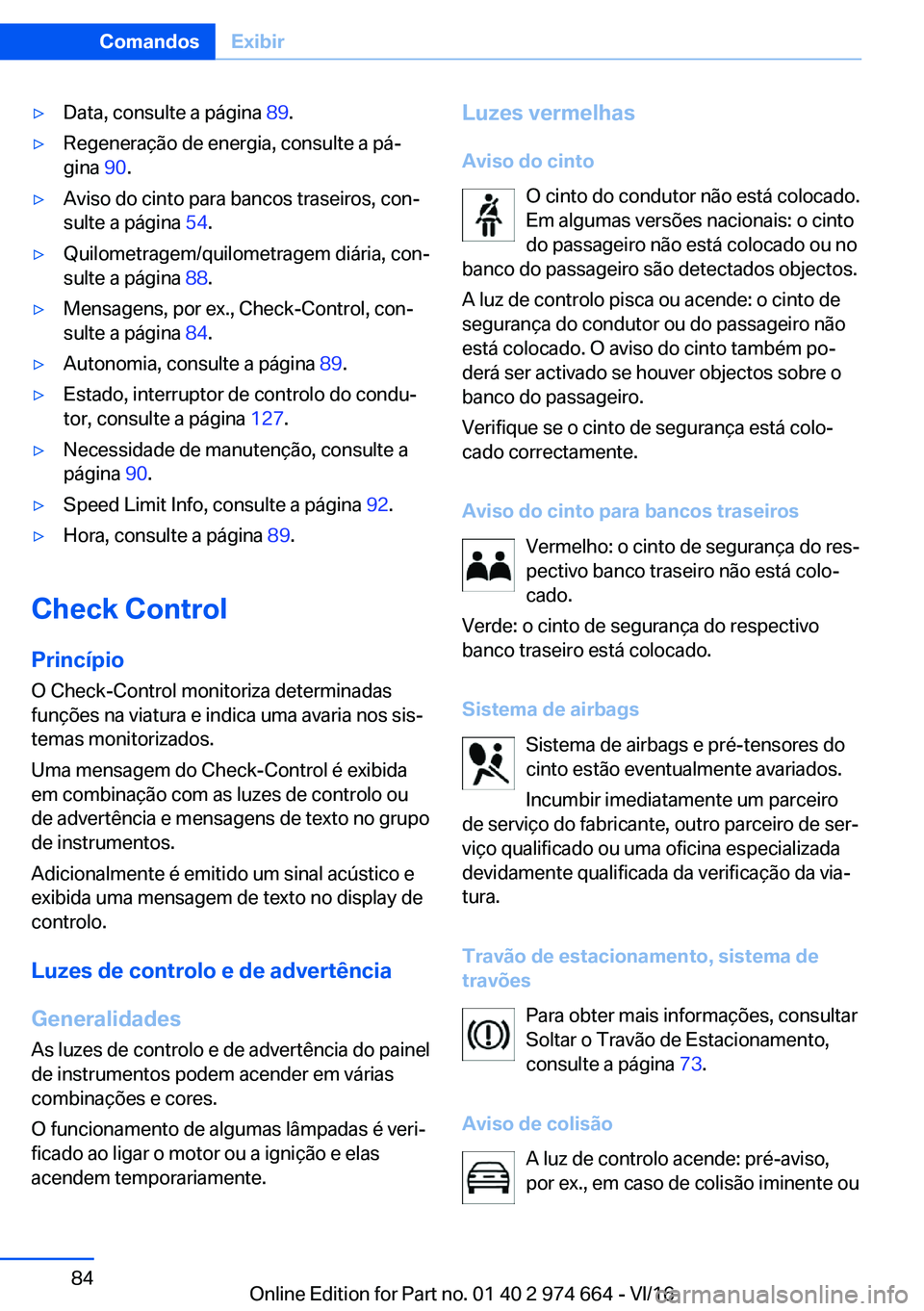 BMW M2 2017  Manual do condutor (in Portuguese) 'y�D�a�t�a�,� �c�o�n�s�u�l�t�e� �a� �p�á�g�i�n�a� �8�9�.'y�R�e�g�e�n�e�r�a�