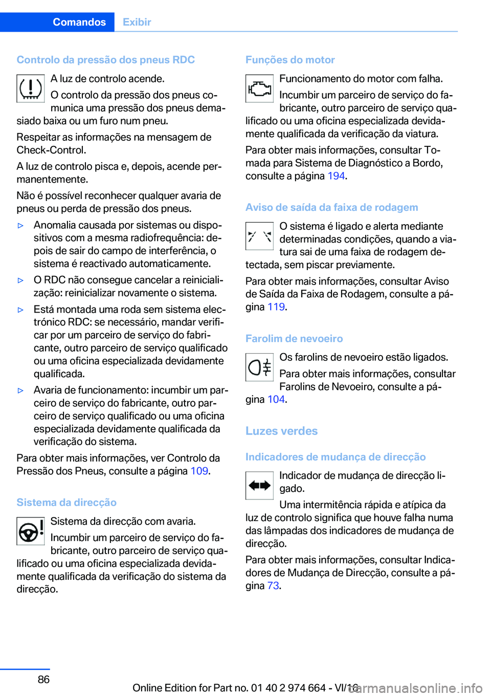BMW M2 2017  Manual do condutor (in Portuguese) �C�o�n�t�r�o�l�o��d�a��p�r�e�s�s�ã�o��d�o�s��p�n�e�u�s��R�D�C�A� �l�u�z� �d�e� �c�o�n�t�r�o�l�o� �a�c�e�n�d�e�.
�O� �c�o�n�t�r�o�l�o� �d�a� �p�r�e�s�s�ã�o� �d�o�s� �p�n�e�u�s� �c�oª
�m�u�n�i�