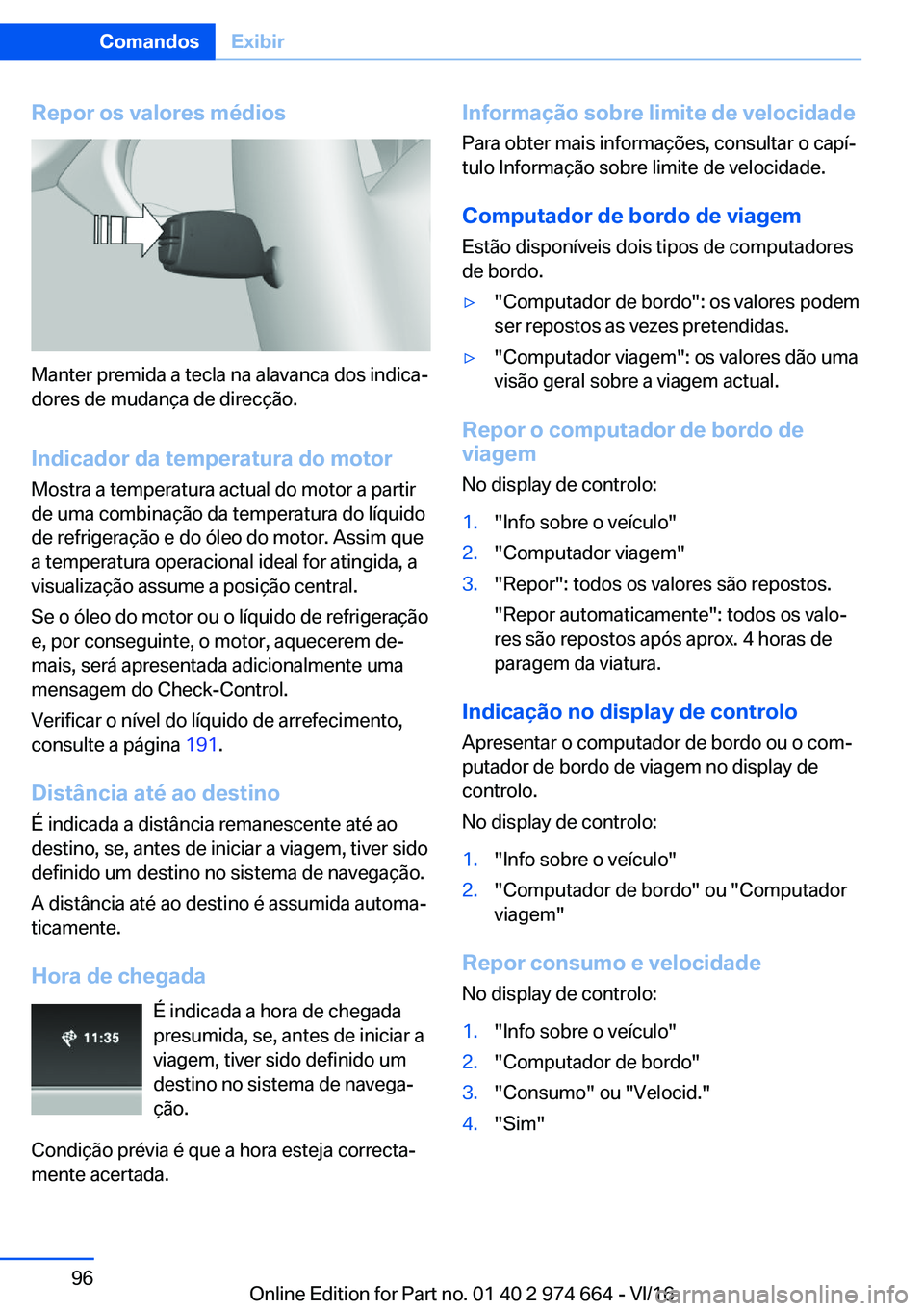 BMW M2 2017  Manual do condutor (in Portuguese) �R�e�p�o�r��o�s��v�a�l�o�r�e�s��m�é�d�i�o�s
�M�a�n�t�e�r� �p�r�e�m�i�d�a� �a� �t�e�c�l�a� �n�a� �a�l�a�v�a�n�c�a� �d�o�s� �i�n�d�i�c�aª�d�o�r�e�s� �d�e� �m�u�d�a�n�