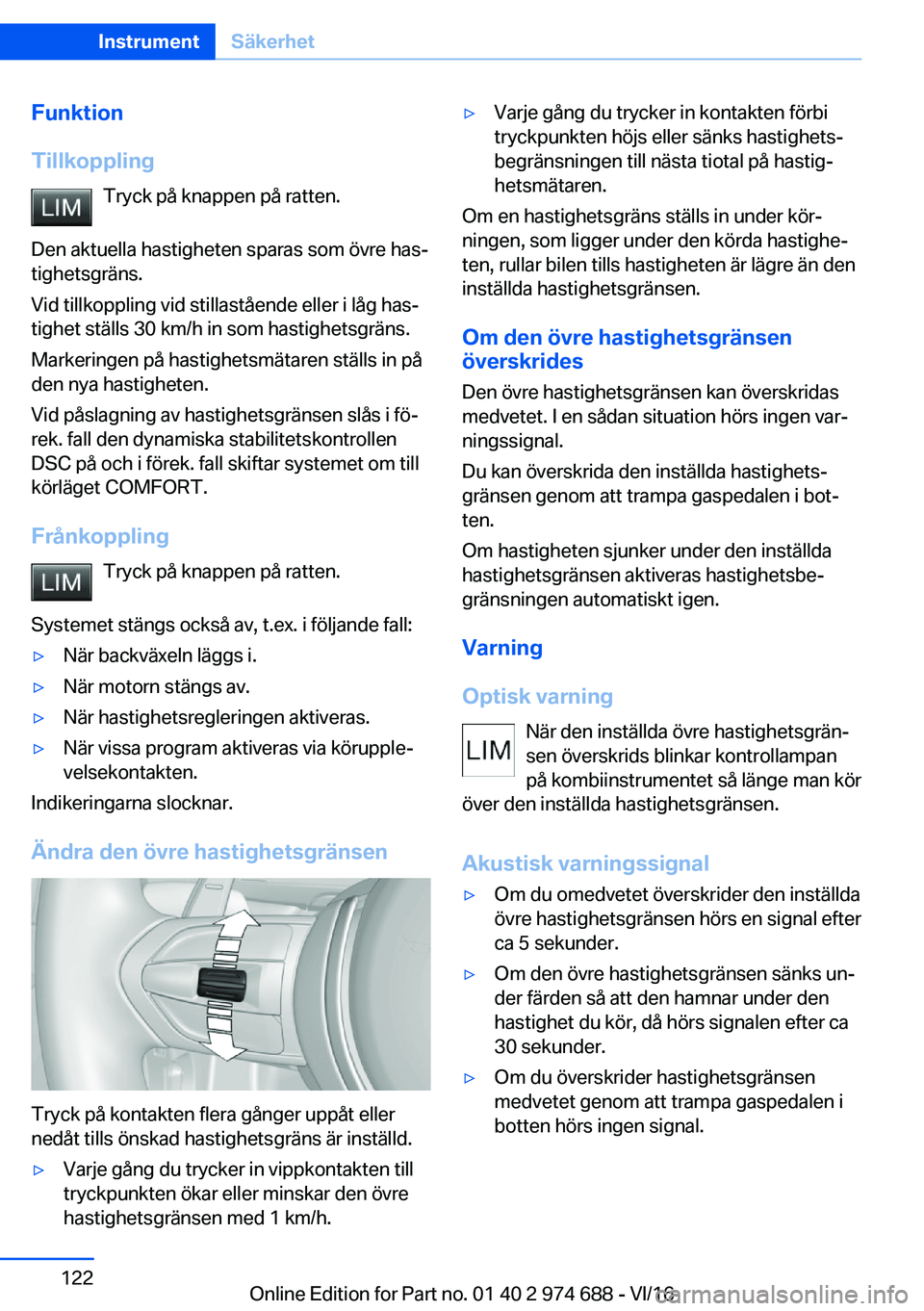 BMW M2 2017  InstruktionsbÖcker (in Swedish) �F�u�n�k�t�i�o�n
�T�i�l�l�k�o�p�p�l�i�n�g �T�r�y�c�k� �p�å� �k�n�a�p�p�e�n� �p�å� �r�a�t�t�e�n�.
�D�e�n� �a�k�t�u�e�l�l�a� �h�a�s�t�i�g�h�e�t�e�n� �s�p�a�r�a�s� �s�o�m� �