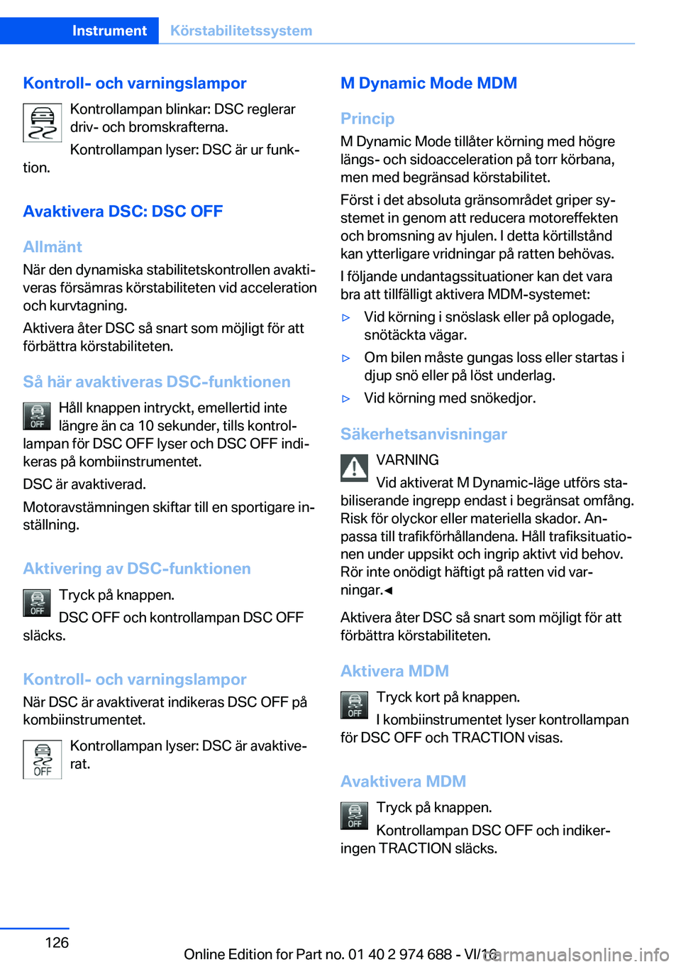 BMW M2 2017  InstruktionsbÖcker (in Swedish) �K�o�n�t�r�o�l�l�-��o�c�h��v�a�r�n�i�n�g�s�l�a�m�p�o�r�K�o�n�t�r�o�l�l�a�m�p�a�n� �b�l�i�n�k�a�r�:� �D�S�C� �r�e�g�l�e�r�a�r
�d�r�i�v�-� �o�c�h� �b�r�o�m�s�k�r�a�f�t�e�r�n�a�.
�K�o�n�t�r�o�l�l�a�m�p