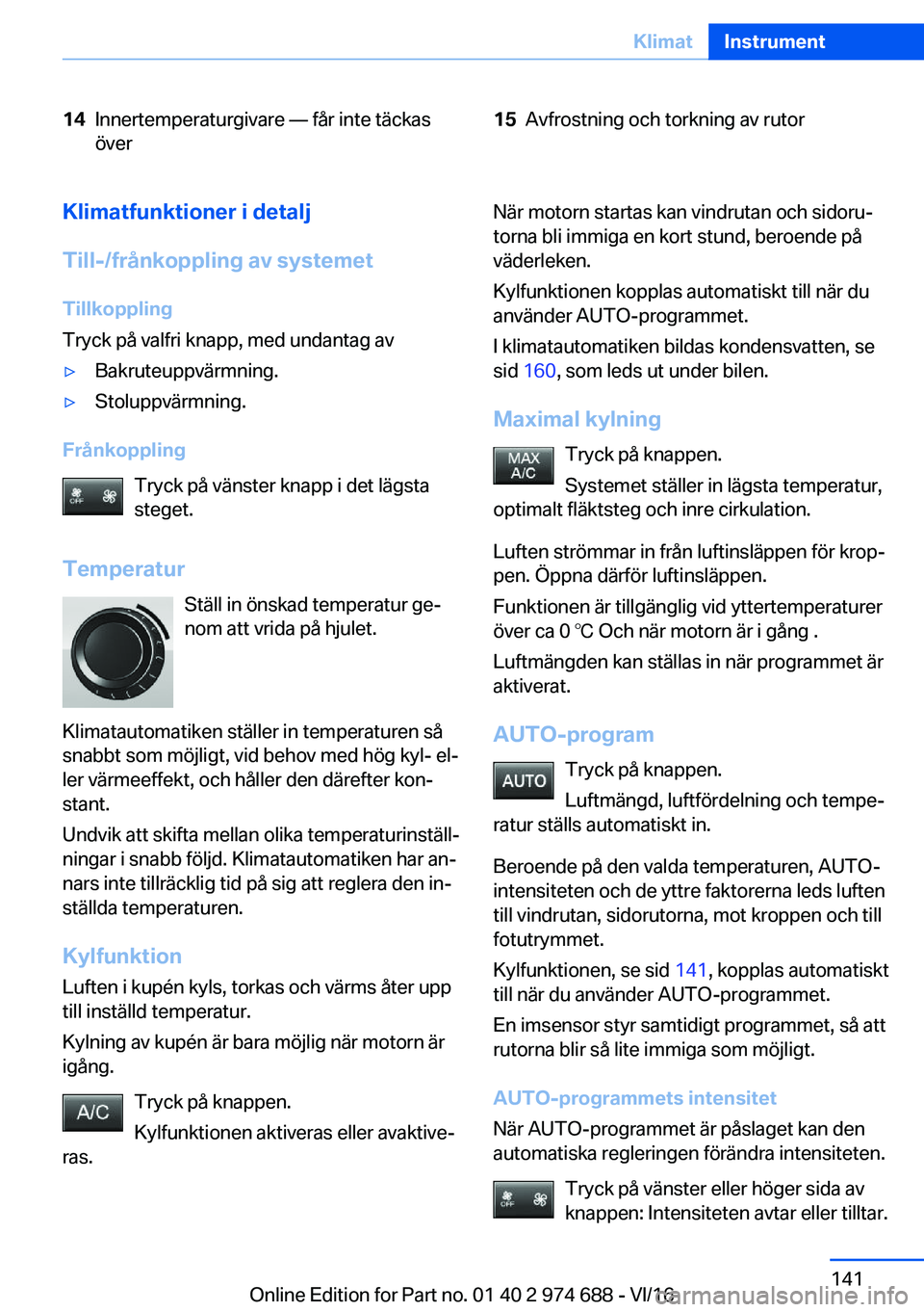BMW M2 2017  InstruktionsbÖcker (in Swedish) �1�4�I�n�n�e�r�t�e�m�p�e�r�a�t�u�r�g�i�v�a�r�e� n� �f�å�r� �i�n�t�e� �t�ä�c�k�a�s
�