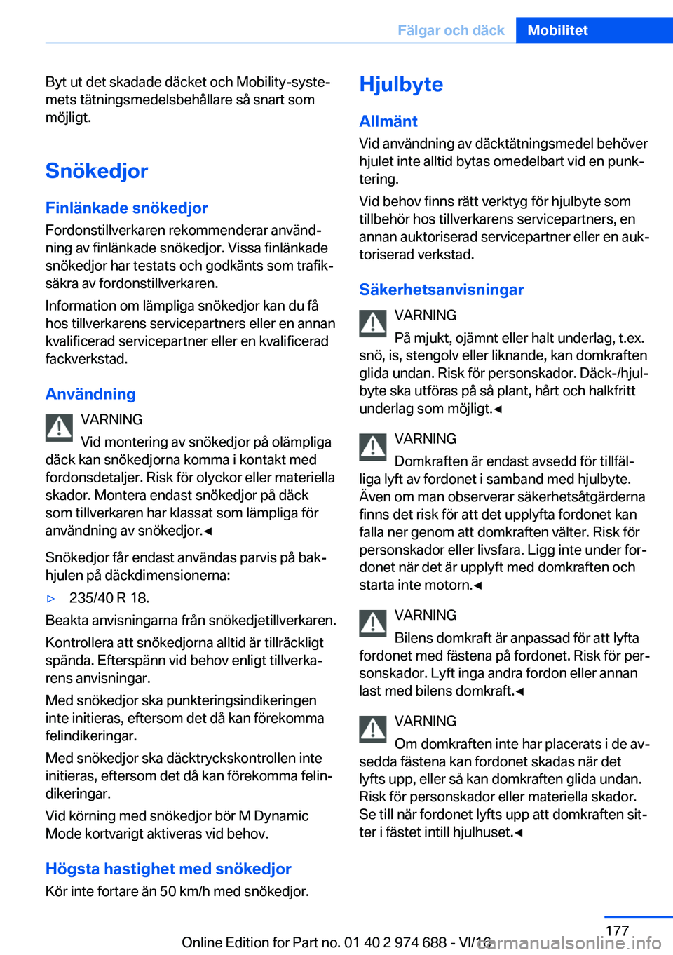 BMW M2 2017  InstruktionsbÖcker (in Swedish) �B�y�t� �u�t� �d�e�t� �s�k�a�d�a�d�e� �d�ä�c�k�e�t� �o�c�h� �M�o�b�i�l�i�t�y�-�s�y�s�t�ej
�m�e�t�s� �t�ä�t�n�i�n�g�s�m�e�d�e�l�s�b�e�h�å�l�l�a�r�e� �s�å� �s�n�a�r�t� �s�o�m
�m�