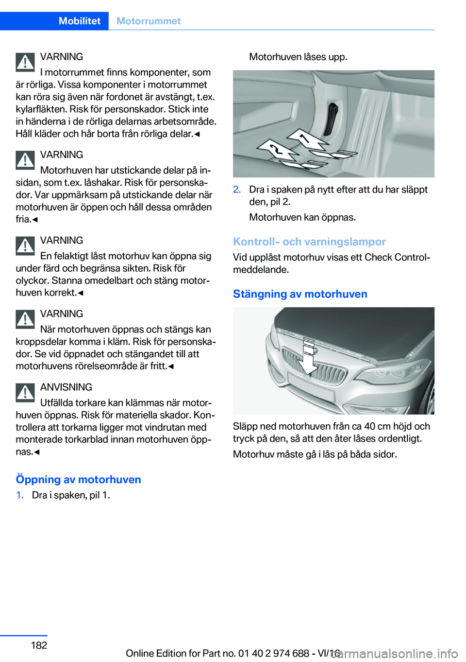 BMW M2 2017  InstruktionsbÖcker (in Swedish) �V�A�R�N�I�N�G
�I� �m�o�t�o�r�r�u�m�m�e�t� �f�i�n�n�s� �k�o�m�p�o�n�e�n�t�e�r�,� �s�o�m
�ä�r� �r�