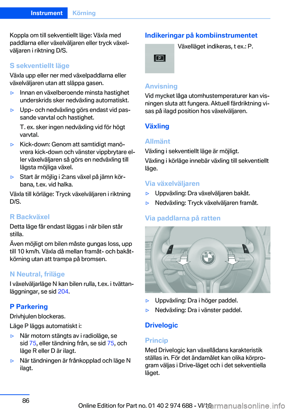 BMW M2 2017  InstruktionsbÖcker (in Swedish) �K�o�p�p�l�a� �o�m� �t�i�l�l� �s�e�k�v�e�n�t�i�e�l�l�t� �l�ä�g�e�:� �V�ä�x�l�a� �m�e�d
�p�a�d�d�l�a�r�n�a� �e�l�l�e�r� �v�ä�x�e�l�v�ä�l�j�a�r�e�n� �e�l�l�e�r� �t�r�y�c�k� �v�ä�x�e�lj
�v�ä�l�j�a
