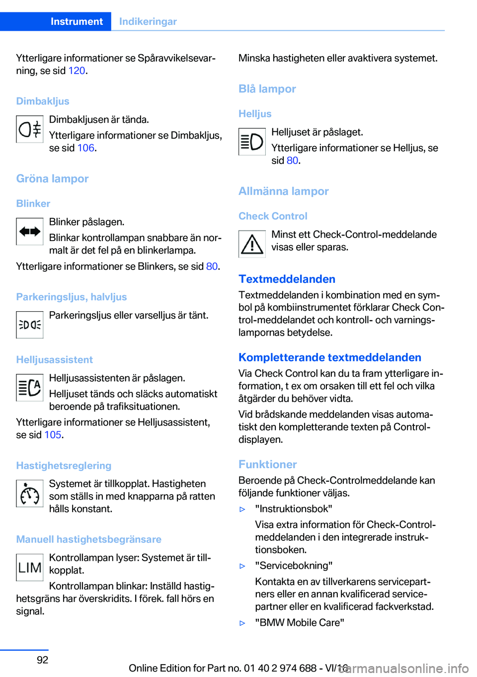 BMW M2 2017  InstruktionsbÖcker (in Swedish) �Y�t�t�e�r�l�i�g�a�r�e� �i�n�f�o�r�m�a�t�i�o�n�e�r� �s�e� �S�p�å�r�a�v�v�i�k�e�l�s�e�v�a�rj�n�i�n�g�,� �s�e� �s�i�d�  �1�2�0�.
�D�i�m�b�a�k�l�j�u�s �D�i�m�b�a�k�l�j�u�s�e�n� �ä�r� �t�ä�n�d�a�.
�Y�