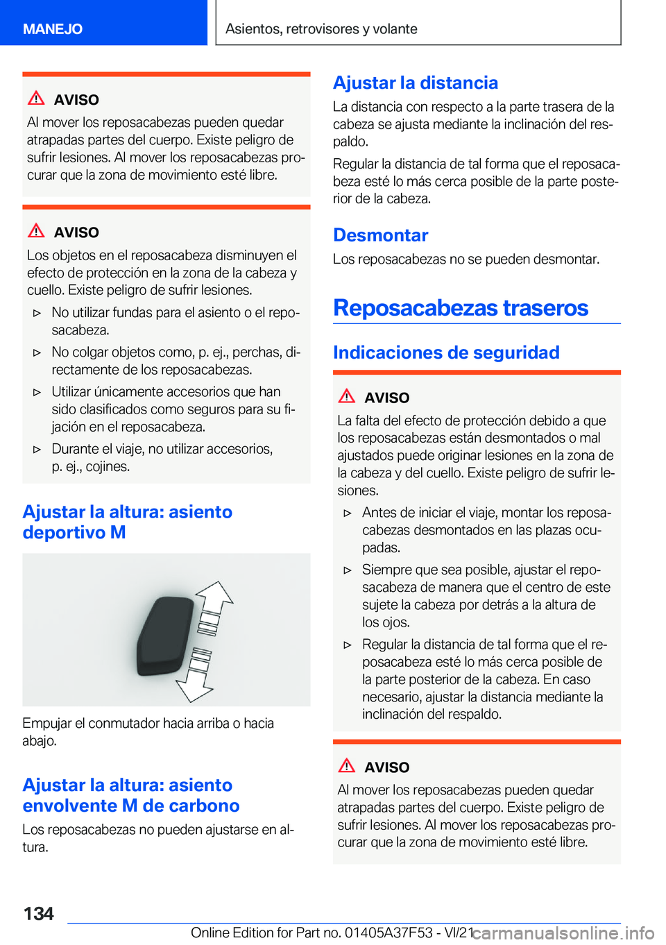 BMW M3 2022  Manuales de Empleo (in Spanish) �A�V�I�S�O
�A�l��m�o�v�e�r��l�o�s��r�e�p�o�s�a�c�a�b�e�z�a�s��p�u�e�d�e�n��q�u�e�d�a�r
�a�t�r�a�p�a�d�a�s��p�a�r�t�e�s��d�e�l��c�u�e�r�p�o�.��E�x�i�s�t�e��p�e�l�i�g�r�o��d�e
�s�u�f�r�i�r��
