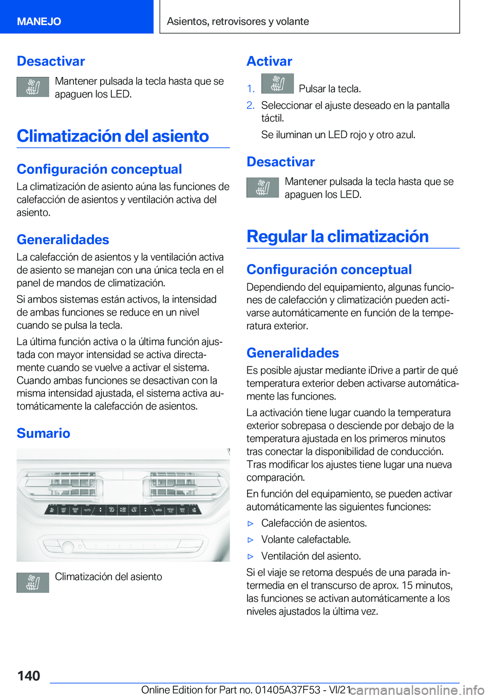 BMW M3 2022  Manuales de Empleo (in Spanish) �D�e�s�a�c�t�i�v�a�r�M�a�n�t�e�n�e�r��p�u�l�s�a�d�a��l�a��t�e�c�l�a��h�a�s�t�a��q�u�e��s�e
�a�p�a�g�u�e�n��l�o�s��L�E�D�.
�C�l�i�m�a�t�i�z�a�c�i�