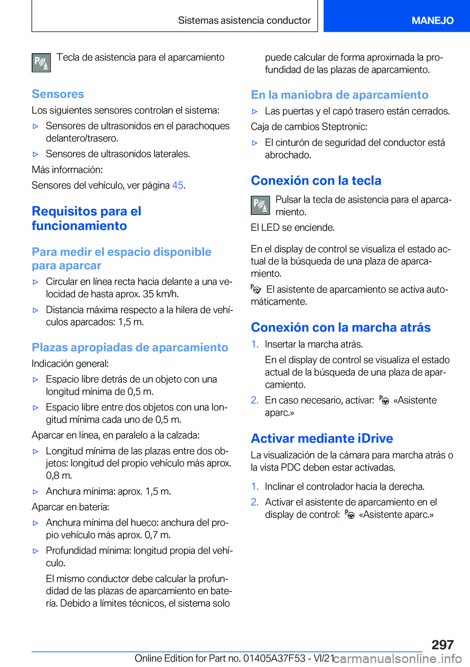 BMW M3 2022  Manuales de Empleo (in Spanish) �T�e�c�l�a��d�e��a�s�i�s�t�e�n�c�i�a��p�a�r�a��e�l��a�p�a�r�c�a�m�i�e�n�t�o
�S�e�n�s�o�r�e�s
�L�o�s��s�i�g�u�i�e�n�t�e�s��s�e�n�s�o�r�e�s��c�o�n�t�r�o�l�a�n��e�l��s�i�s�t�e�m�a�:x�S�e�n�s�o