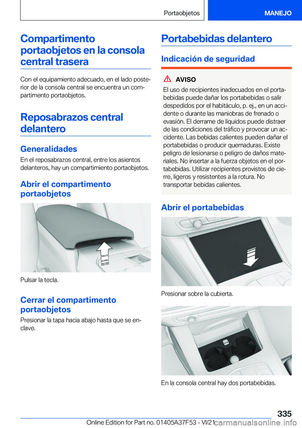BMW M3 2022  Manuales de Empleo (in Spanish) �C�o�m�p�a�r�t�i�m�e�n�t�o�p�o�r�t�a�o�b�j�e�t�o�s��e�n��l�a��c�o�n�s�o�l�a �c�e�n�t�r�a�l��t�r�a�s�e�r�a
�C�o�n��e�l��e�q�u�i�p�a�m�i�e�n�t�o��a�d�e�c�u�a�d�o�,��e�n��e�l��l�a�d�o��p�o�s�t