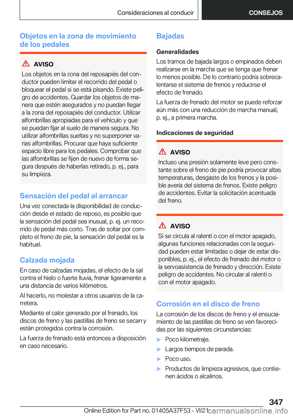BMW M3 2022  Manuales de Empleo (in Spanish) �O�b�j�e�t�o�s��e�n��l�a��z�o�n�a��d�e��m�o�v�i�m�i�e�n�t�o
�d�e��l�o�s��p�e�d�a�l�e�s
�A�V�I�S�O
�L�o�s��o�b�j�e�t�o�s��e�n��l�a��z�o�n�a��d�e�l��r�e�p�o�s�a�p�i�