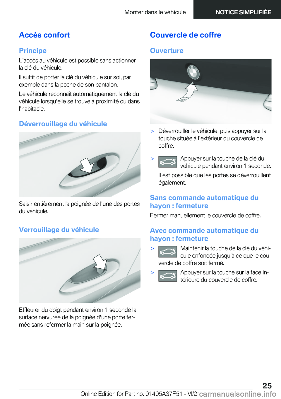 BMW M3 2022  Notices Demploi (in French) �A�c�c�è�s��c�o�n�f�o�r�t
�P�r�i�n�c�i�p�e �L�'�a�c�c�è�s��a�u��v�é�h�i�c�u�l�e��e�s�t��p�o�s�s�i�b�l�e��s�a�n�s��a�c�t�i�o�n�n�e�r�l�a��c�l�é��d�u��v�é�h�i�c�u�l�e�.
�I�l��s�u�f�f