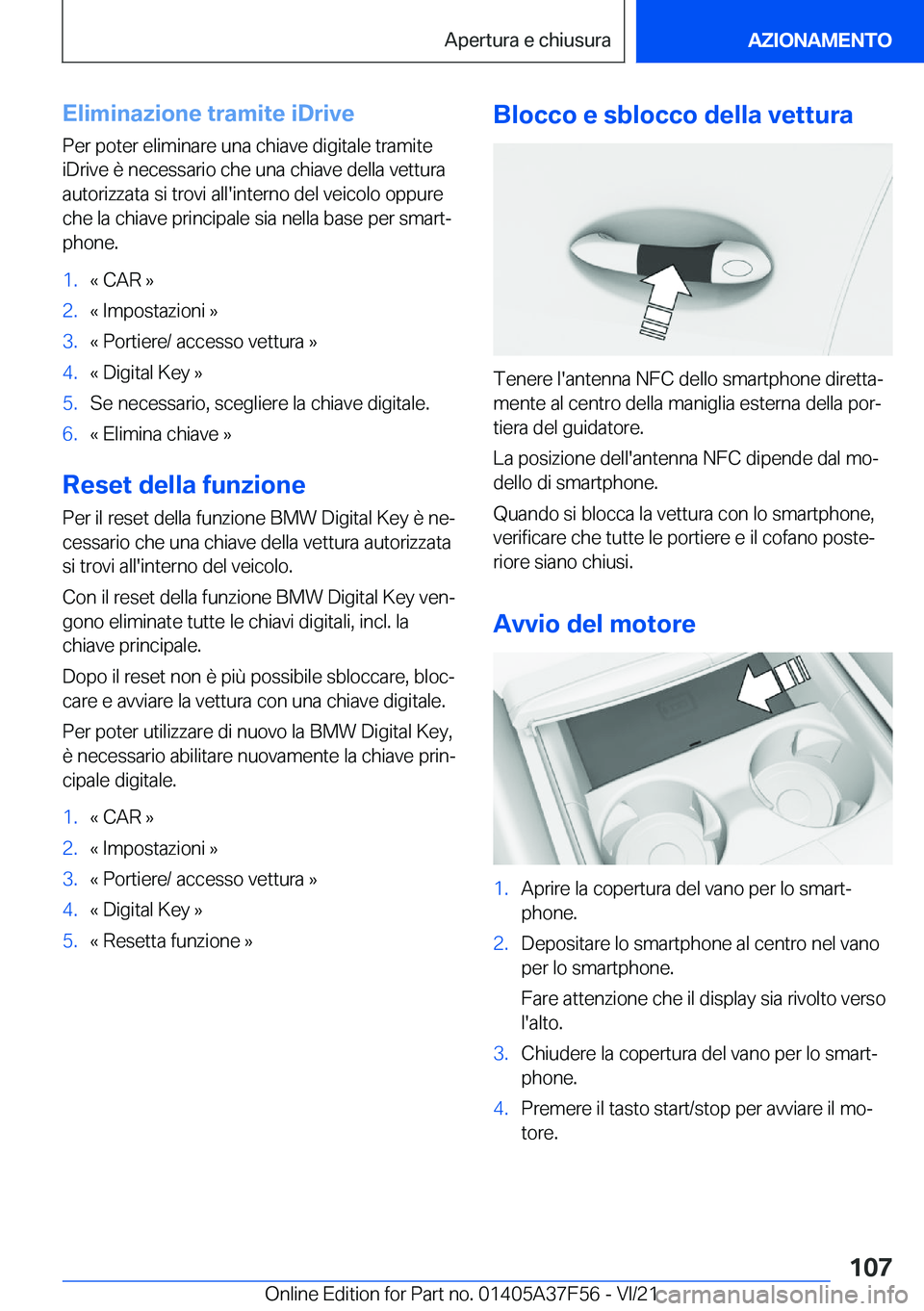 BMW M3 2022  Libretti Di Uso E manutenzione (in Italian) �E�l�i�m�i�n�a�z�i�o�n�e��t�r�a�m�i�t�e��i�D�r�i�v�e�P�e�r��p�o�t�e�r��e�l�i�m�i�n�a�r�e��u�n�a��c�h�i�a�v�e��d�i�g�i�t�a�l�e��t�r�a�m�i�t�e
�i�D�r�i�v�e��è��n�e�c�e�s�s�a�r�i�o��c�h�e��u