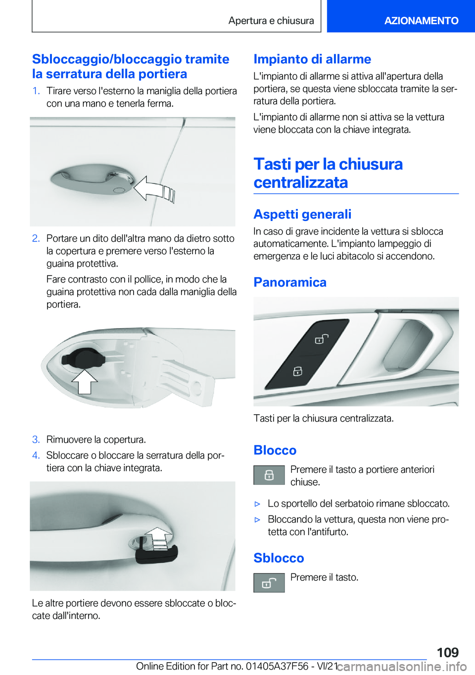BMW M3 2022  Libretti Di Uso E manutenzione (in Italian) �S�b�l�o�c�c�a�g�g�i�o�/�b�l�o�c�c�a�g�g�i�o��t�r�a�m�i�t�e
�l�a��s�e�r�r�a�t�u�r�a��d�e�l�l�a��p�o�r�t�i�e�r�a�1�.�T�i�r�a�r�e��v�e�r�s�o��l�'�e�s�t�e�r�n�o��l�a��m�a�n�i�g�l�i�a��d�e�l�