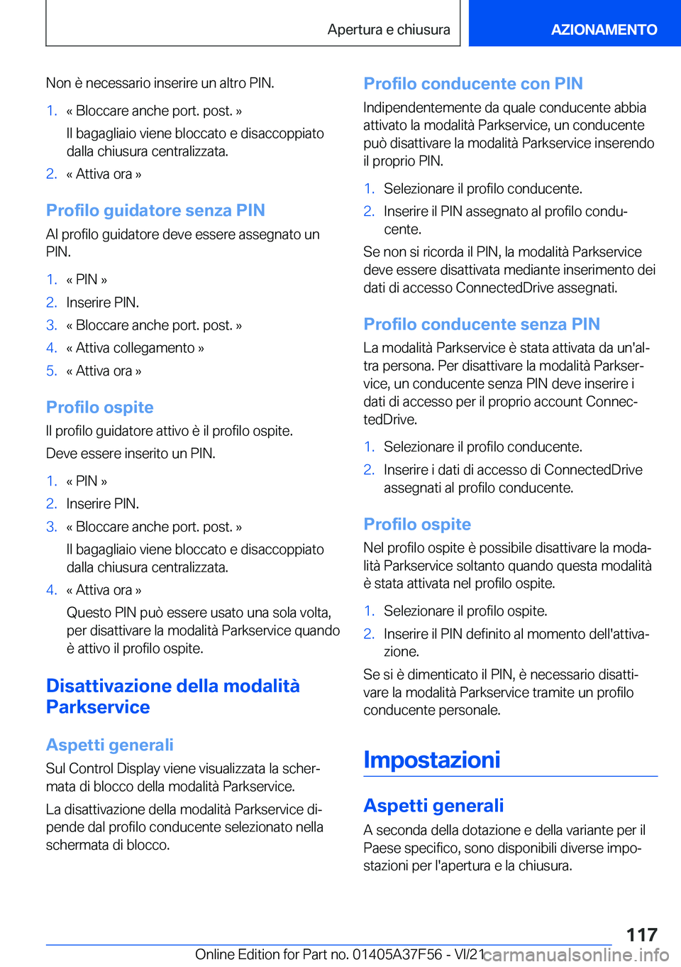 BMW M3 2022  Libretti Di Uso E manutenzione (in Italian) �N�o�n��è��n�e�c�e�s�s�a�r�i�o��i�n�s�e�r�i�r�e��u�n��a�l�t�r�o��P�I�N�.�1�.�«��B�l�o�c�c�a�r�e��a�n�c�h�e��p�o�r�t�.��p�o�s�t�.��{
�I�l��b�a�g�a�g�l�i�a�i�o��v�i�e�n�e��b�l�o�c�c�a�t�