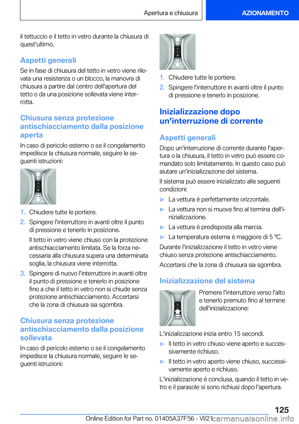 BMW M3 2022  Libretti Di Uso E manutenzione (in Italian) �i�l��t�e�t�t�u�c�c�i�o��e��i�l��t�e�t�t�o��i�n��v�e�t�r�o��d�u�r�a�n�t�e��l�a��c�h�i�u�s�u�r�a��d�i
�q�u�e�s�t�'�u�l�t�i�m�o�.
�A�s�p�e�t�t�i��g�e�n�e�r�a�l�i �S�e��i�n��f�a�s�e��d�