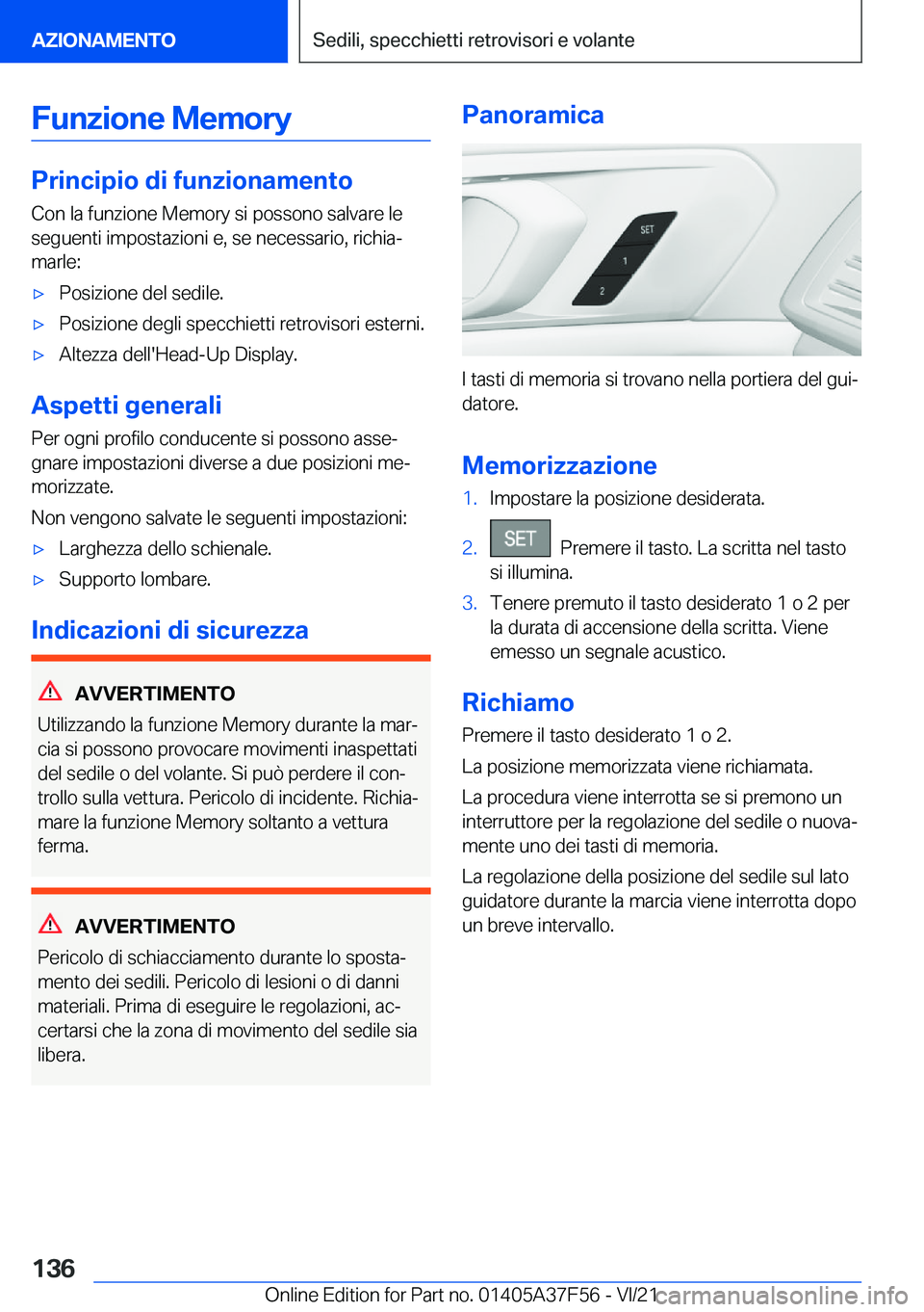 BMW M3 2022  Libretti Di Uso E manutenzione (in Italian) �F�u�n�z�i�o�n�e��M�e�m�o�r�y
�P�r�i�n�c�i�p�i�o��d�i��f�u�n�z�i�o�n�a�m�e�n�t�o
�C�o�n��l�a��f�u�n�z�i�o�n�e��M�e�m�o�r�y��s�i��p�o�s�s�o�n�o��s�a�l�v�a�r�e��l�e
�s�e�g�u�e�n�t�i��i�m�p�o�