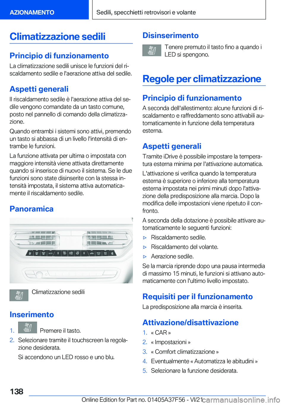 BMW M3 2022  Libretti Di Uso E manutenzione (in Italian) �C�l�i�m�a�t�i�z�z�a�z�i�o�n�e��s�e�d�i�l�i
�P�r�i�n�c�i�p�i�o��d�i��f�u�n�z�i�o�n�a�m�e�n�t�o
�L�a��c�l�i�m�a�t�i�z�z�a�z�i�o�n�e��s�e�d�i�l�i��u�n�i�s�c�e��l�e��f�u�n�z�i�o�n�i��d�e�l��r�i