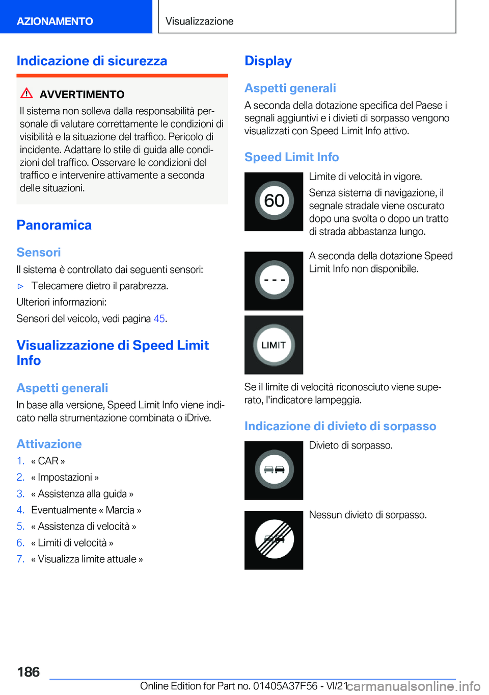 BMW M3 2022  Libretti Di Uso E manutenzione (in Italian) �I�n�d�i�c�a�z�i�o�n�e��d�i��s�i�c�u�r�e�z�z�a
�A�V�V�E�R�T�I�M�E�N�T�O
�I�l��s�i�s�t�e�m�a��n�o�n��s�o�l�l�e�v�a��d�a�l�l�a��r�e�s�p�o�n�s�a�b�i�l�i�t�