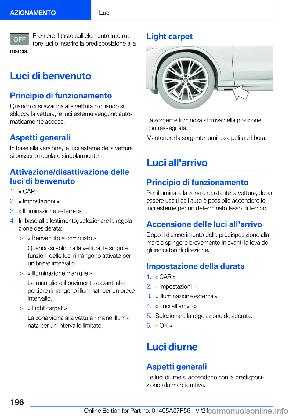 BMW M3 2022  Libretti Di Uso E manutenzione (in Italian) �P�r�e�m�e�r�e��i�l��t�a�s�t�o��s�u�l�l�'�e�l�e�m�e�n�t�o��i�n�t�e�r�r�u�tª�t�o�r�e��l�u�c�i��o��i�n�s�e�r�i�r�e��l�a��p�r�e�d�i�s�p�o�s�i�z�i�o�n�e��a�l�l�a
�m�a�r�c�i�a�.
�L�u�c�i��