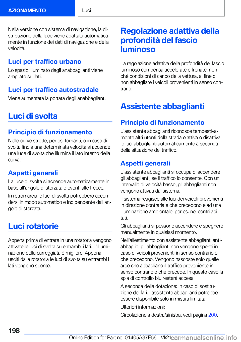 BMW M3 2022  Libretti Di Uso E manutenzione (in Italian) �N�e�l�l�a��v�e�r�s�i�o�n�e��c�o�n��s�i�s�t�e�m�a��d�i��n�a�v�i�g�a�z�i�o�n�e�,��l�a��d�iª�s�t�r�i�b�u�z�i�o�n�e��d�e�l�l�a��l�u�c�e��v�i�e�n�e��a�d�a�t�t�a�t�a��a�u�t�o�m�a�t�i�c�aª
�