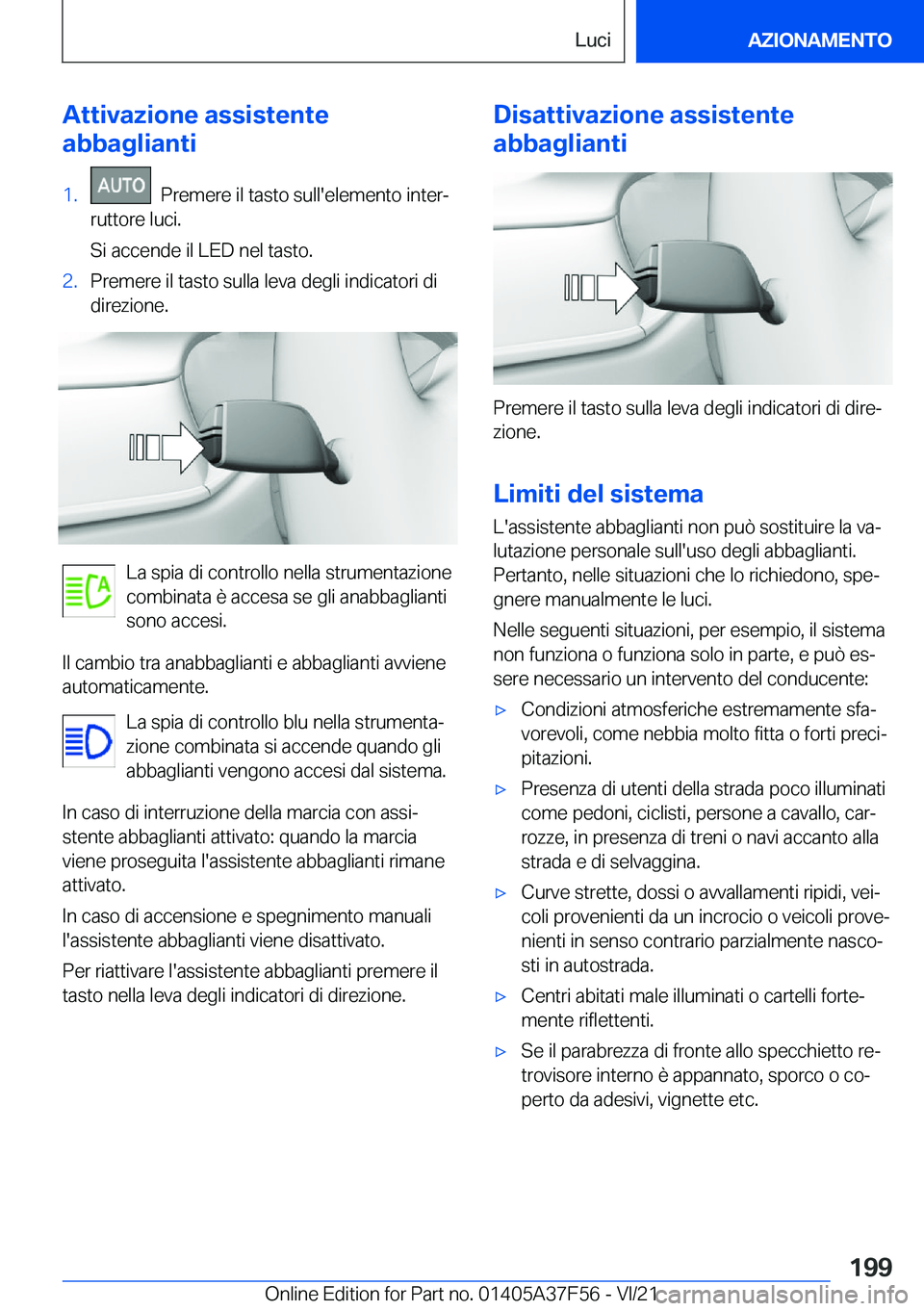BMW M3 2022  Libretti Di Uso E manutenzione (in Italian) �A�t�t�i�v�a�z�i�o�n�e��a�s�s�i�s�t�e�n�t�e
�a�b�b�a�g�l�i�a�n�t�i�1�.���P�r�e�m�e�r�e��i�l��t�a�s�t�o��s�u�l�l�'�e�l�e�m�e�n�t�o��i�n�t�e�rª
�r�u�t�t�o�r�e��l�u�c�i�.
�S�i��a�c�c�e�n�d