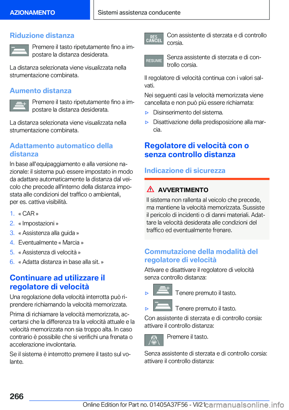 BMW M3 2022  Libretti Di Uso E manutenzione (in Italian) �R�i�d�u�z�i�o�n�e��d�i�s�t�a�n�z�a�P�r�e�m�e�r�e��i�l��t�a�s�t�o��r�i�p�e�t�u�t�a�m�e�n�t�e��f�i�n�o��a��i�mª
�p�o�s�t�a�r�e��l�a��d�i�s�t�a�n�z�a��d�e�s�i�d�e�r�a�t�a�.
�L�a��d�i�s�t�a�