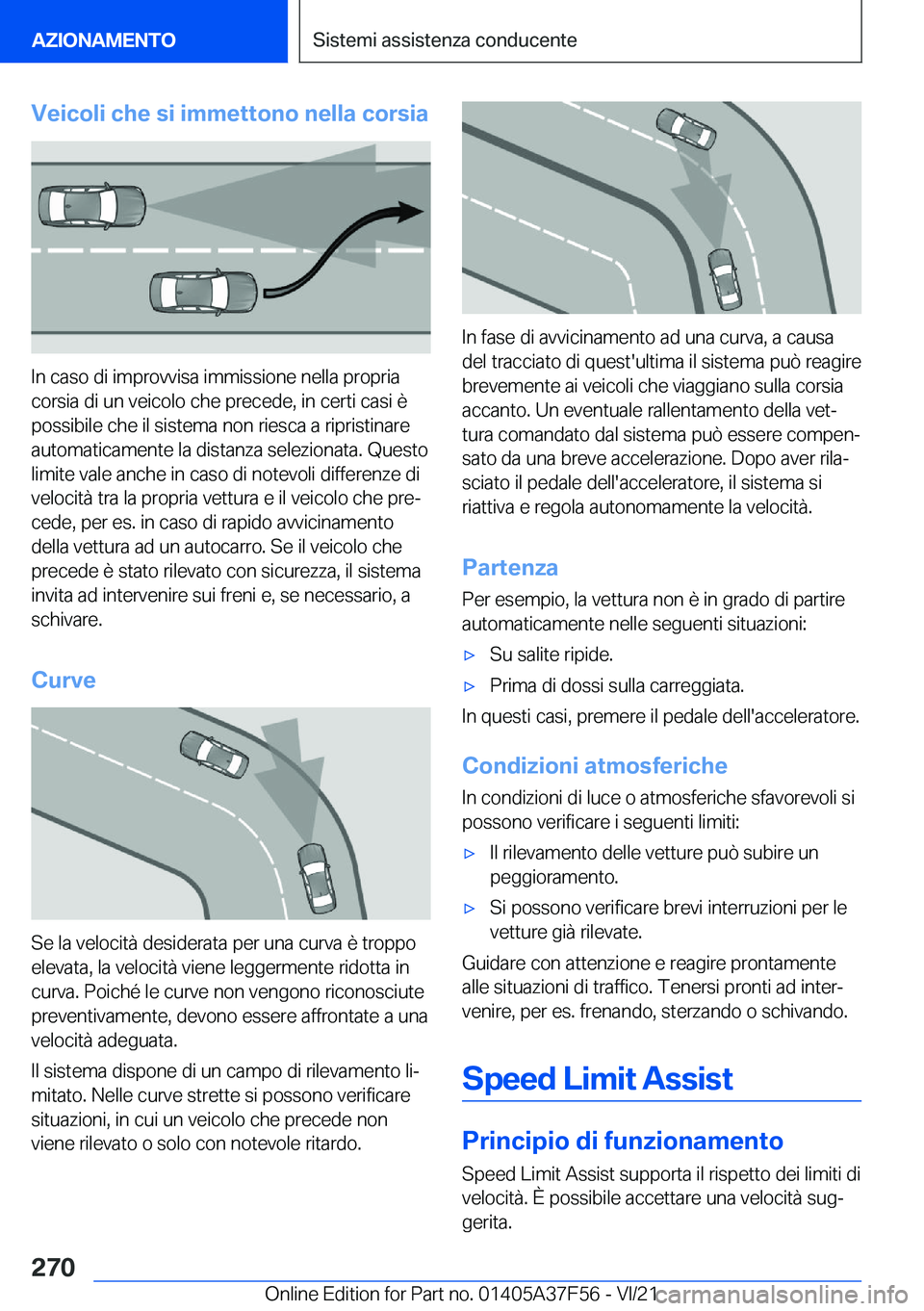 BMW M3 2022  Libretti Di Uso E manutenzione (in Italian) �V�e�i�c�o�l�i��c�h�e��s�i��i�m�m�e�t�t�o�n�o��n�e�l�l�a��c�o�r�s�i�a
�I�n��c�a�s�o��d�i��i�m�p�r�o�v�v�i�s�a��i�m�m�i�s�s�i�o�n�e��n�e�l�l�a��p�r�o�p�r�i�a�c�o�r�s�i�a��d�i��u�n��v�e�i�