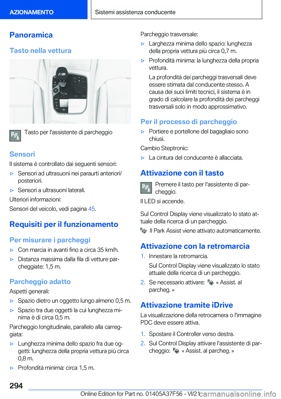 BMW M3 2022  Libretti Di Uso E manutenzione (in Italian) �P�a�n�o�r�a�m�i�c�a�T�a�s�t�o��n�e�l�l�a��v�e�t�t�u�r�a
�T�a�s�t�o��p�e�r��l�'�a�s�s�i�s�t�e�n�t�e��d�i��p�a�r�c�h�e�g�g�i�o
�S�e�n�s�o�r�i
�I�l��s�i�s�t�e�m�a��è��c�o�n�t�r�o�l�l�a�t�o