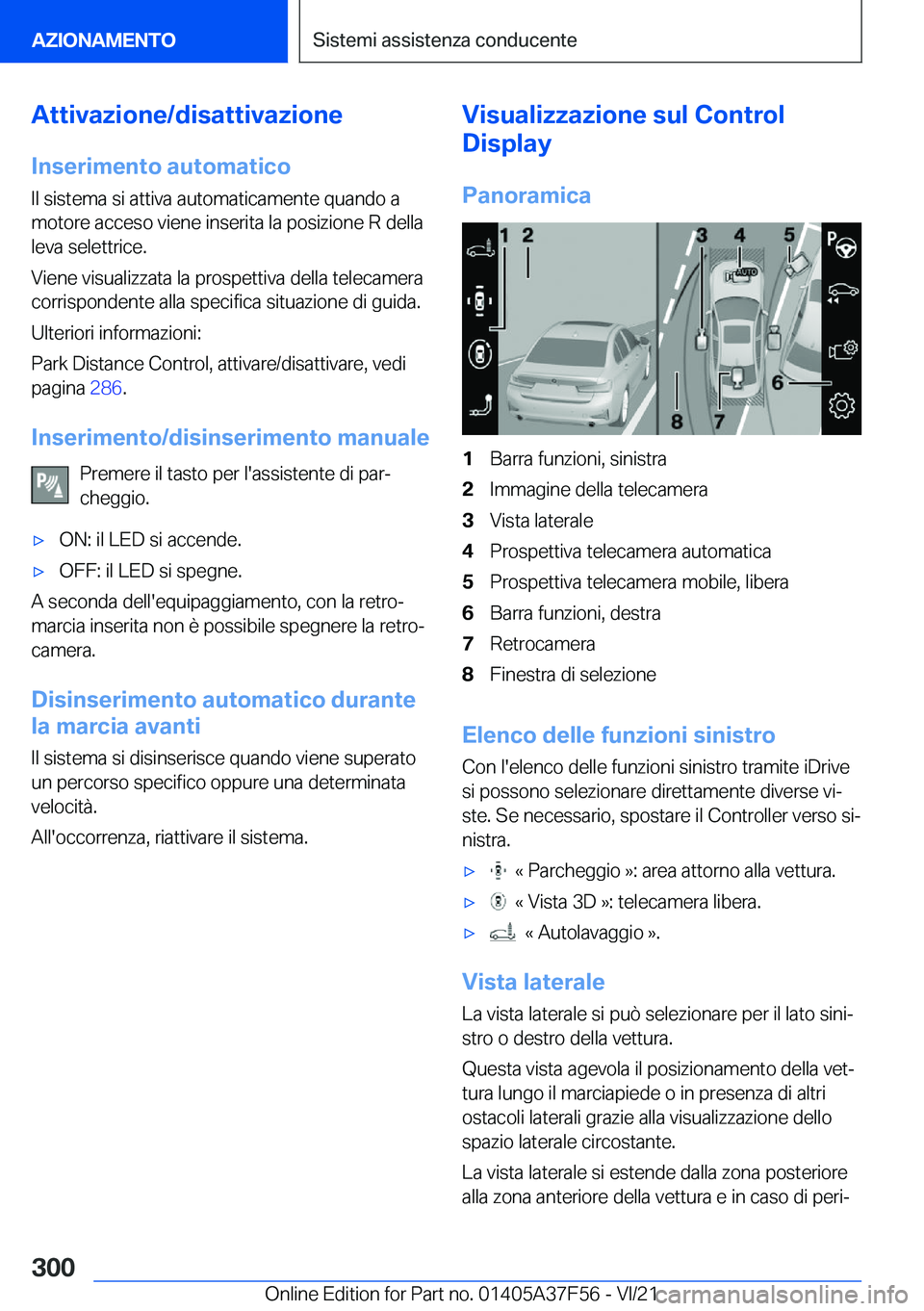 BMW M3 2022  Libretti Di Uso E manutenzione (in Italian) �A�t�t�i�v�a�z�i�o�n�e�/�d�i�s�a�t�t�i�v�a�z�i�o�n�e�I�n�s�e�r�i�m�e�n�t�o��a�u�t�o�m�a�t�i�c�o
�I�l��s�i�s�t�e�m�a��s�i��a�t�t�i�v�a��a�u�t�o�m�a�t�i�c�a�m�e�n�t�e��q�u�a�n�d�o��a �m�o�t�o�r�e