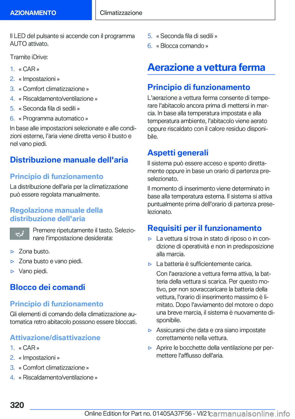 BMW M3 2022  Libretti Di Uso E manutenzione (in Italian) �I�l��L�E�D��d�e�l��p�u�l�s�a�n�t�e��s�i��a�c�c�e�n�d�e��c�o�n��i�l��p�r�o�g�r�a�m�m�a
�A�U�T�O��a�t�t�i�v�a�t�o�.
�T�r�a�m�i�t�e��i�D�r�i�v�e�:�1�.�«��C�A�R��{�2�.�«��I�m�p�o�s�t�a�z�i