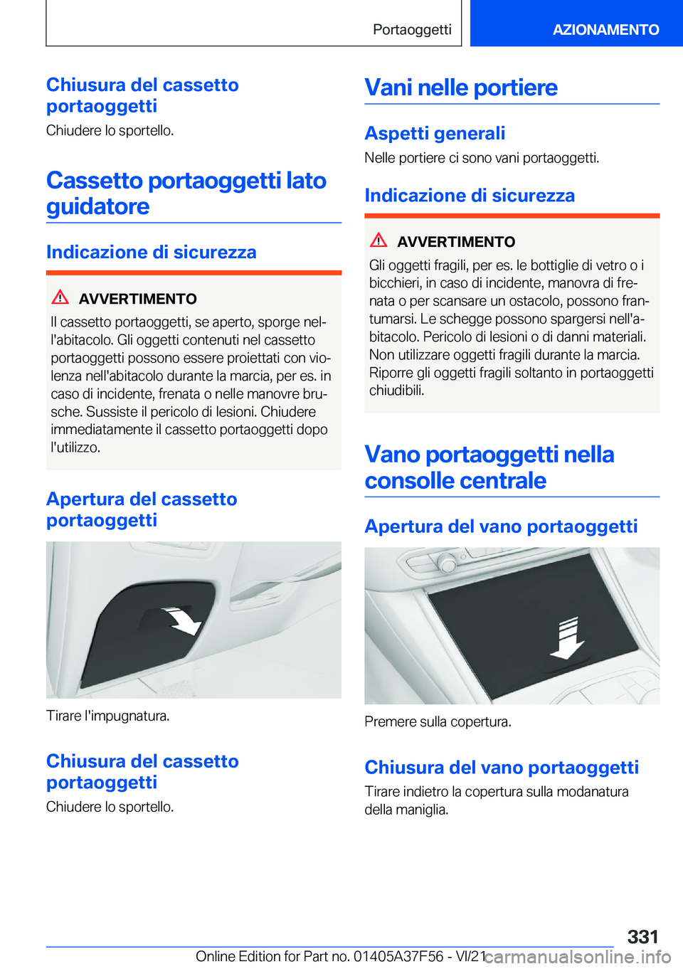 BMW M3 2022  Libretti Di Uso E manutenzione (in Italian) �C�h�i�u�s�u�r�a��d�e�l��c�a�s�s�e�t�t�o
�p�o�r�t�a�o�g�g�e�t�t�i
�C�h�i�u�d�e�r�e��l�o��s�p�o�r�t�e�l�l�o�.
�C�a�s�s�e�t�t�o��p�o�r�t�a�o�g�g�e�t�t�i��l�a�t�o�g�u�i�d�a�t�o�r�e
�I�n�d�i�c�a�z�i