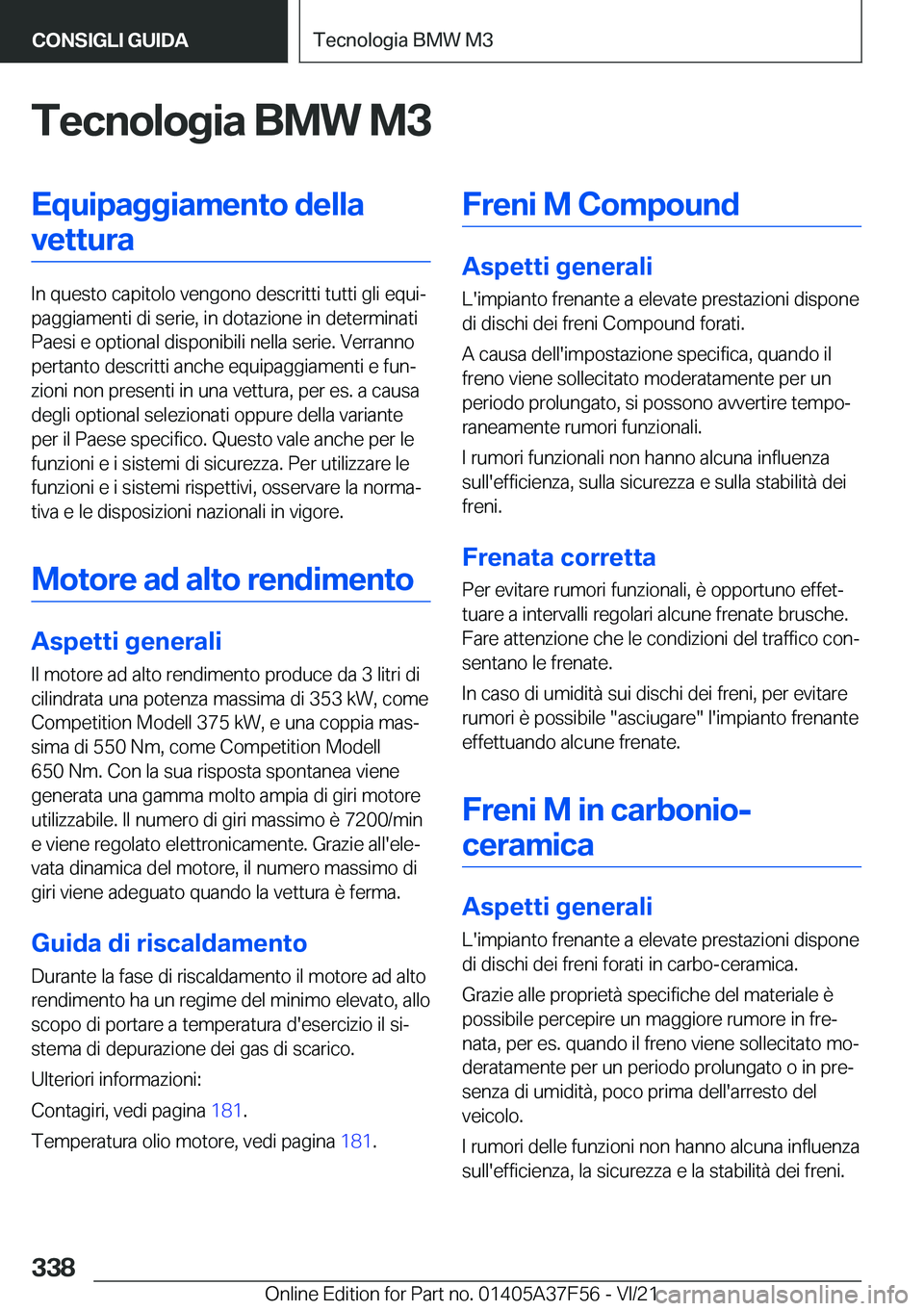 BMW M3 2022  Libretti Di Uso E manutenzione (in Italian) �T�e�c�n�o�l�o�g�i�a��B�M�W��M�3�E�q�u�i�p�a�g�g�i�a�m�e�n�t�o��d�e�l�l�a�v�e�t�t�u�r�a
�I�n��q�u�e�s�t�o��c�a�p�i�t�o�l�o��v�e�n�g�o�n�o��d�e�s�c�r�i�t�t�i��t�u�t�t�i��g�l�i��e�q�u�iª
�p�