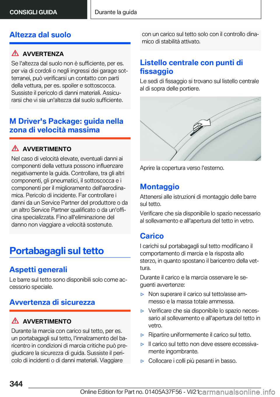BMW M3 2022  Libretti Di Uso E manutenzione (in Italian) �A�l�t�e�z�z�a��d�a�l��s�u�o�l�o
�A�V�V�E�R�T�E�N�Z�A
�S�e��l�'�a�l�t�e�z�z�a��d�a�l��s�u�o�l�o��n�o�n��è��s�u�f�f�i�c�i�e�n�t�e�,��p�e�r��e�s�. �p�e�r��v�i�a��d�i��c�o�r�d�o�l�i��o