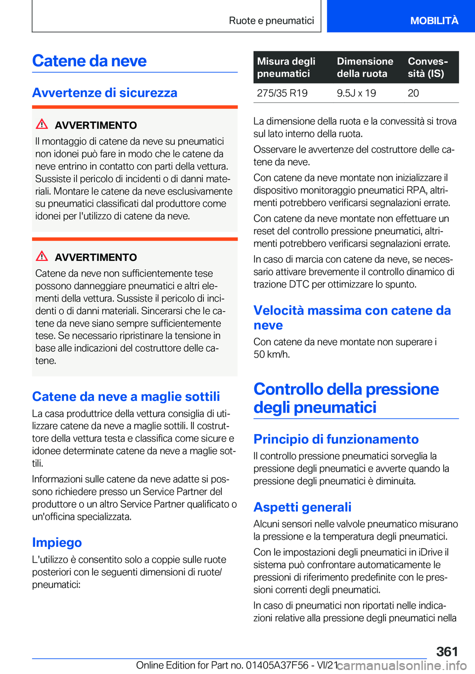 BMW M3 2022  Libretti Di Uso E manutenzione (in Italian) �C�a�t�e�n�e��d�a��n�e�v�e
�A�v�v�e�r�t�e�n�z�e��d�i��s�i�c�u�r�e�z�z�a
�A�V�V�E�R�T�I�M�E�N�T�O
�I�l��m�o�n�t�a�g�g�i�o��d�i��c�a�t�e�n�e��d�a��n�e�v�e��s�u��p�n�e�u�m�a�t�i�c�i �n�o�n��i